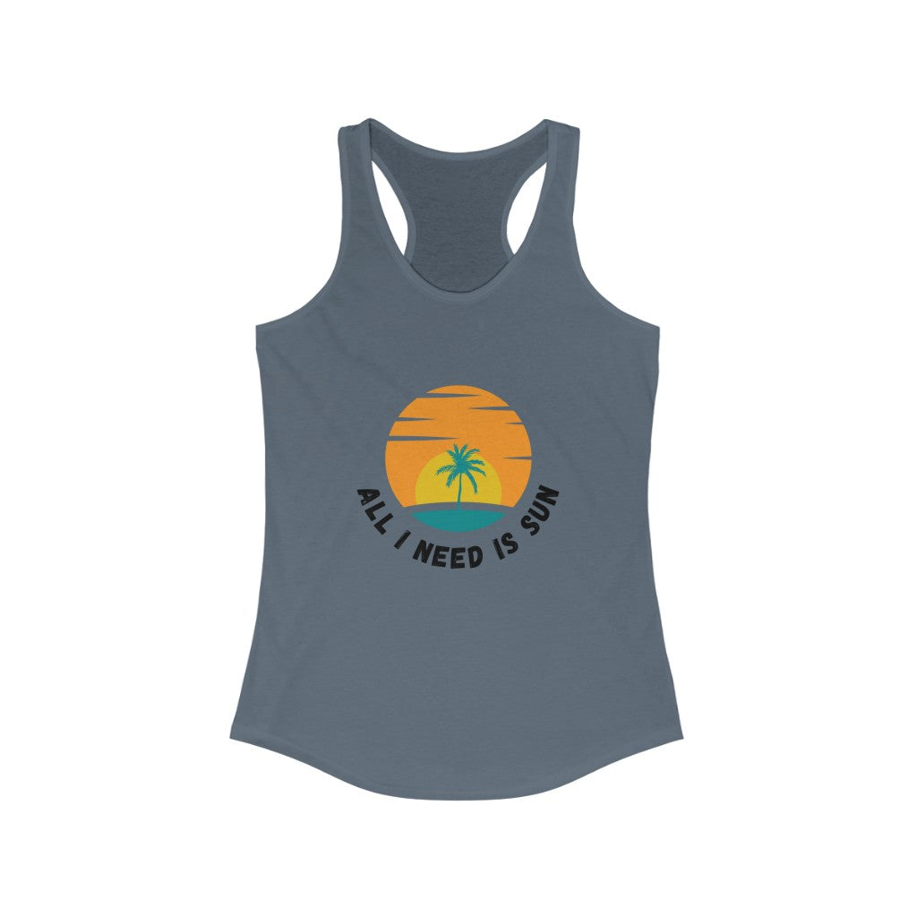 All I Need Is Sun Women's Ideal Racerback Tank