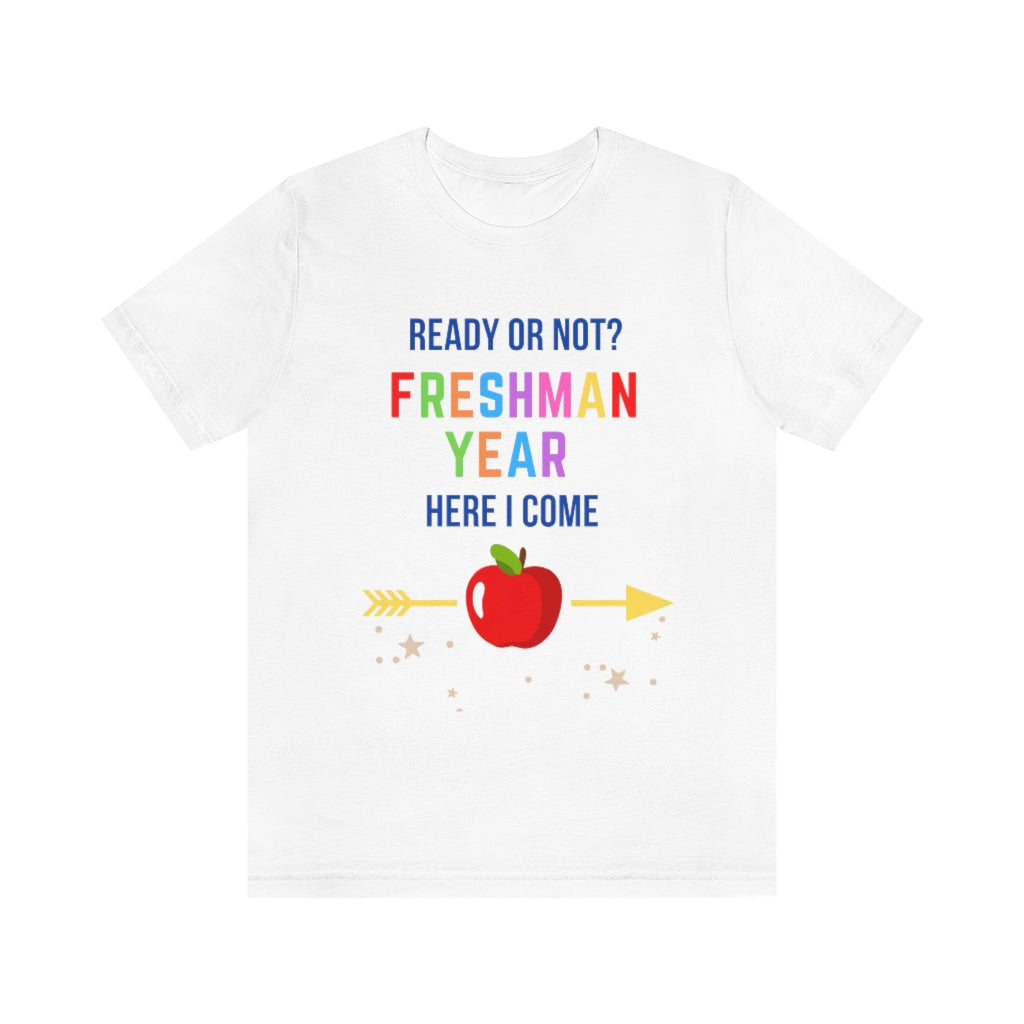 Ready or Not Freshman Year Here I come Unisex Jersey Short Sleeve Tee