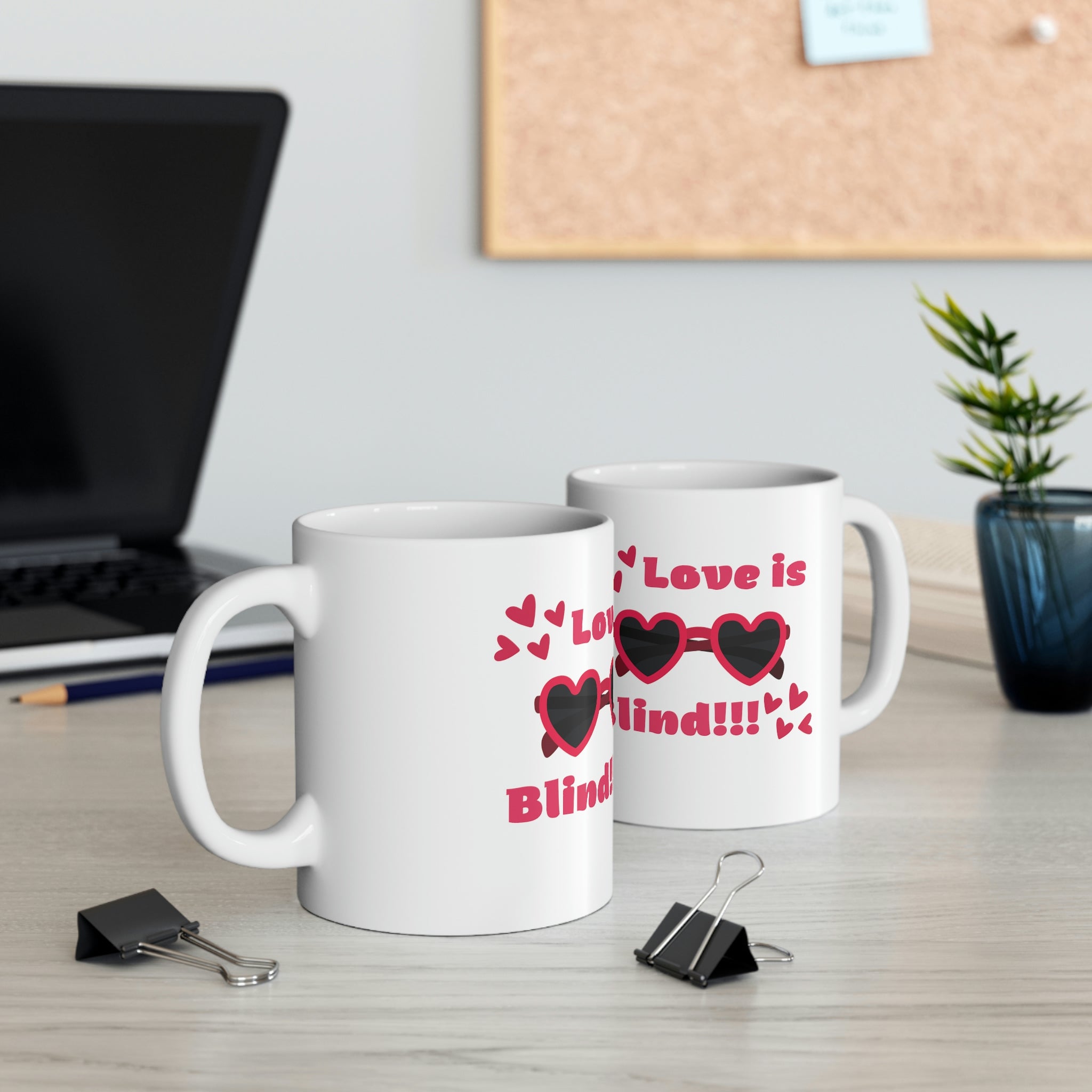 Love Is Blind!!! Ceramic Mug 11oz