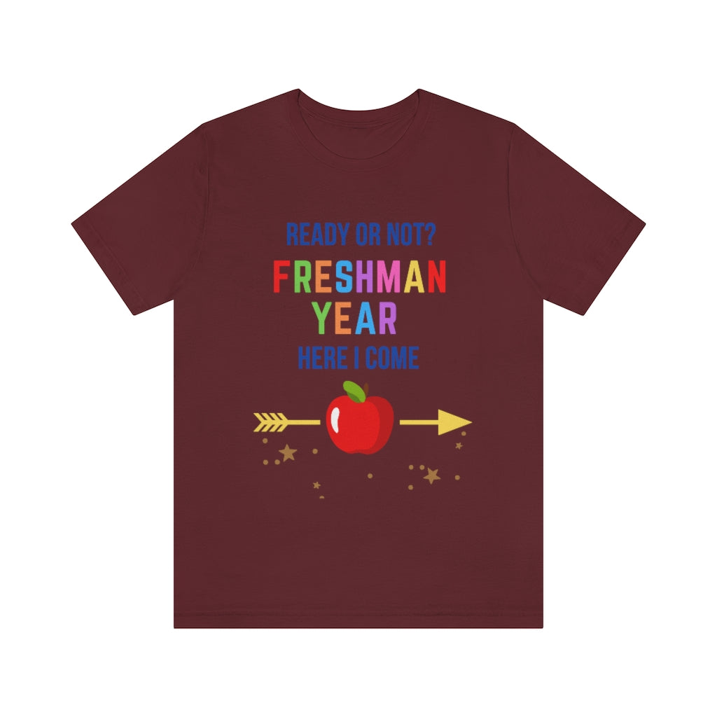 Ready or Not Freshman Year Here I come Unisex Jersey Short Sleeve Tee