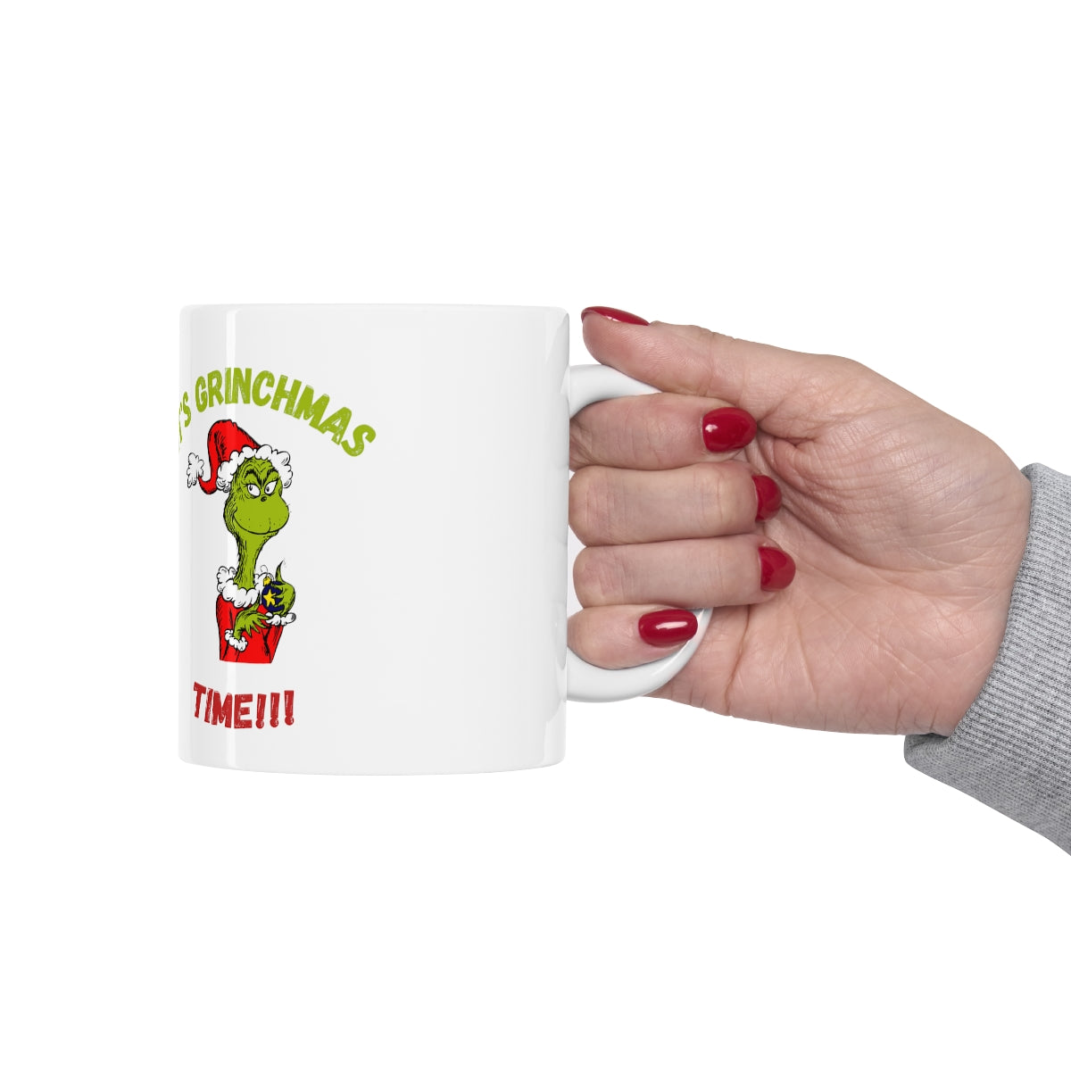 It's Grinchmas Time!!! Ceramic Mug 11oz.