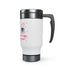 I Love Coffee & You!! Stainless Steel Travel Mug with Handle, 14oz