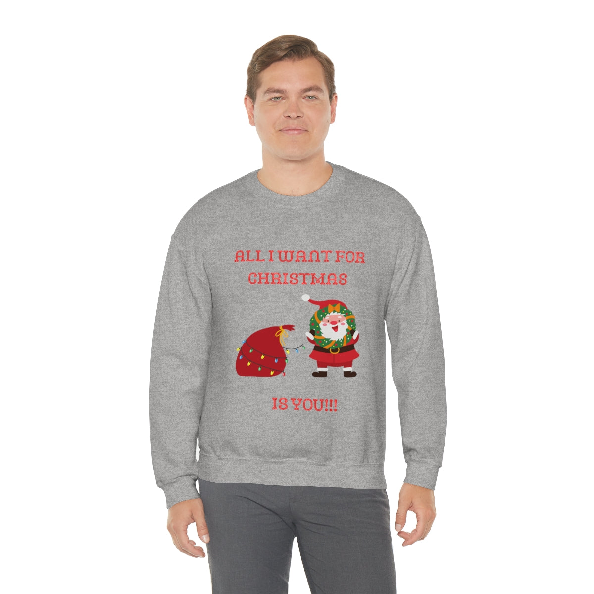 All I Want For Christmas Is You!!! Unisex Heavy Blend™ Crewneck Sweatshirt