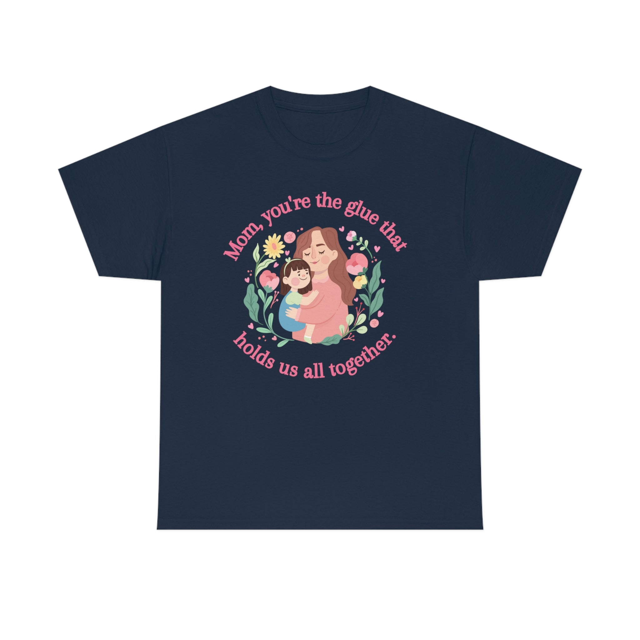 Mom You're The Glue Unisex Heavy Cotton Tee