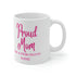 Proud Mom Ceramic Mug 11oz