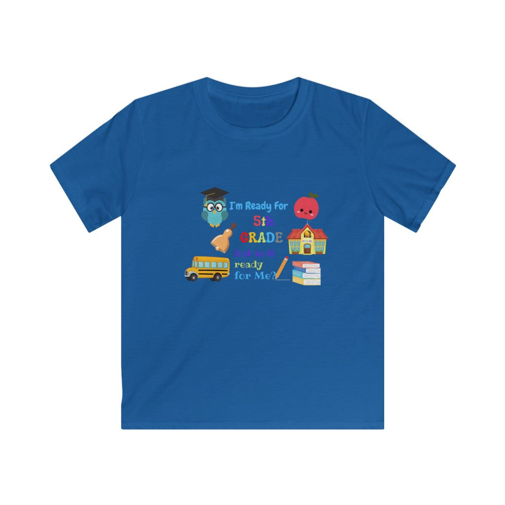 I'm Ready For 5th Grade Kids Softstyle Tee