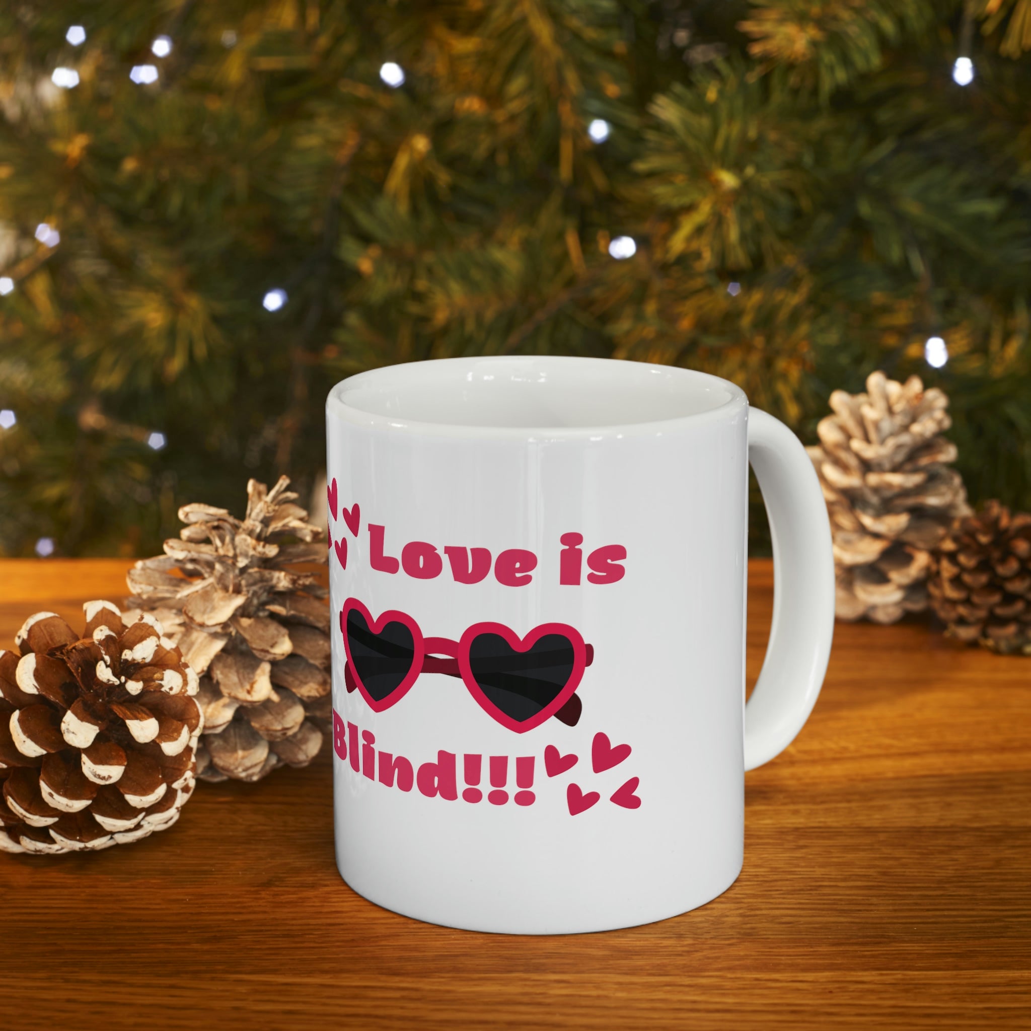Love Is Blind!!! Ceramic Mug 11oz