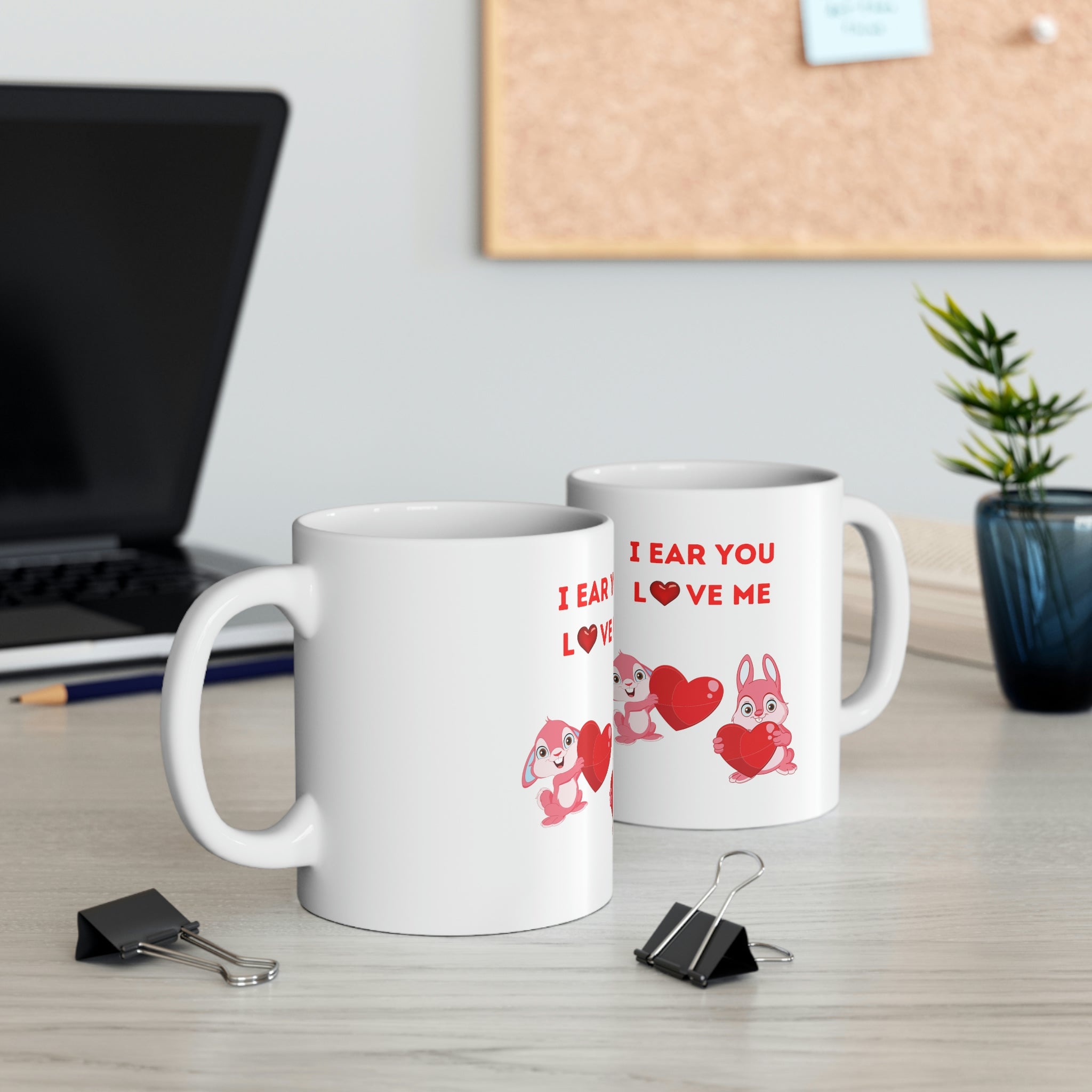 I Hear You Love Me Ceramic Mug 11oz