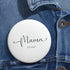 Happy Mama Day Custom Pin Buttons