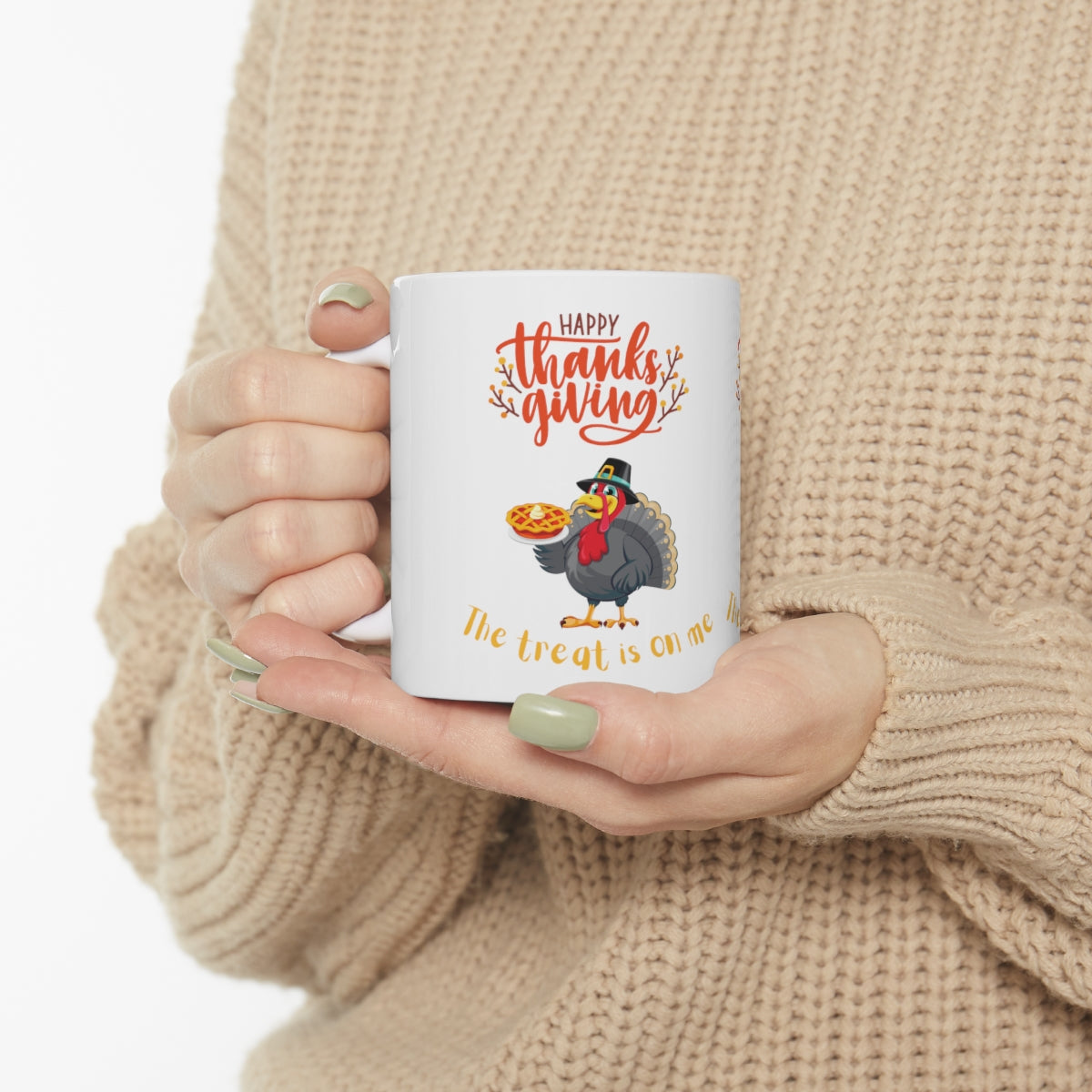 Happy Thanksgiving The Treat Is On Me Ceramic Mug 11oz