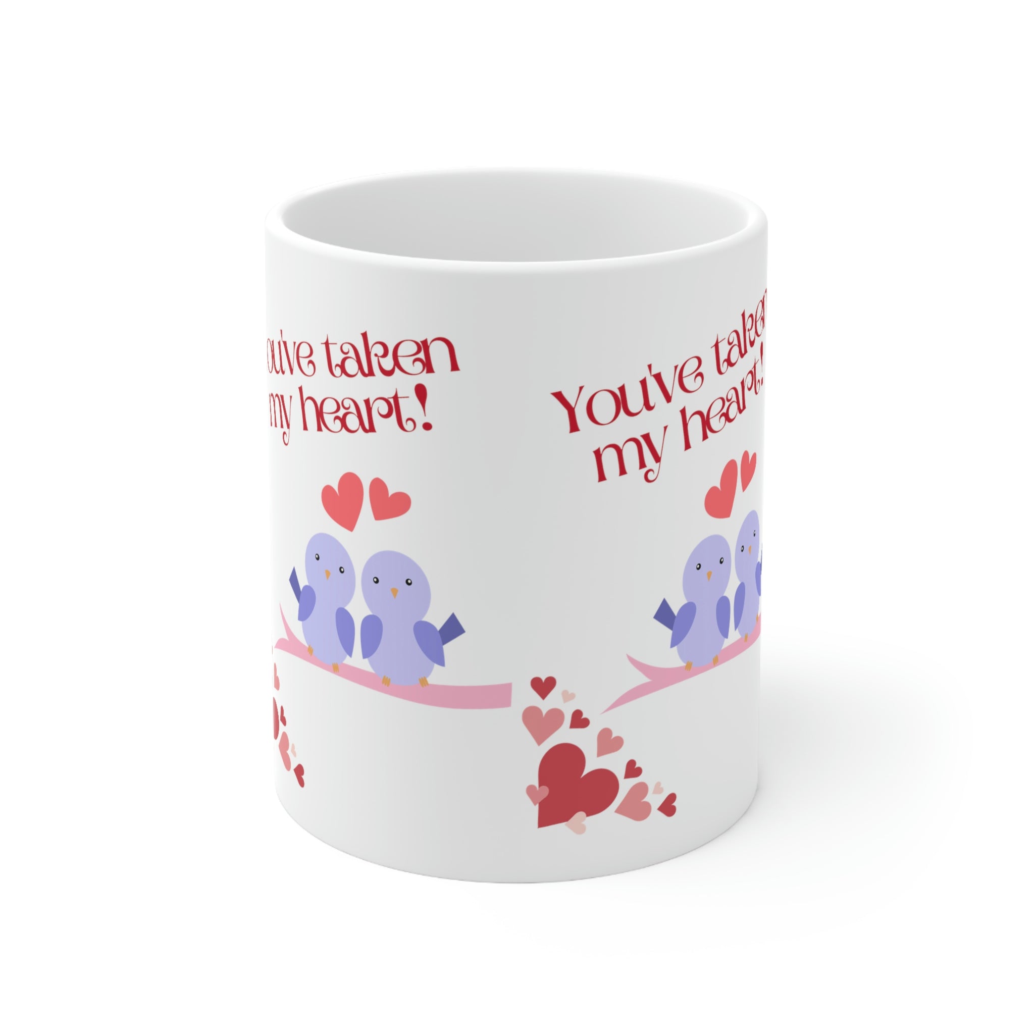 You've Taken My Heart! Ceramic Mug 11oz