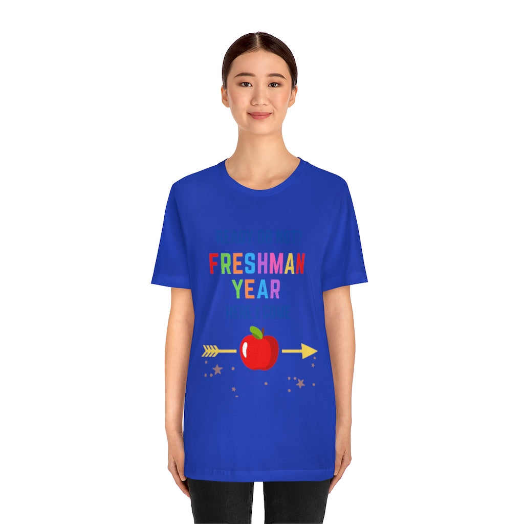 Ready or Not Freshman Year Here I come Unisex Jersey Short Sleeve Tee