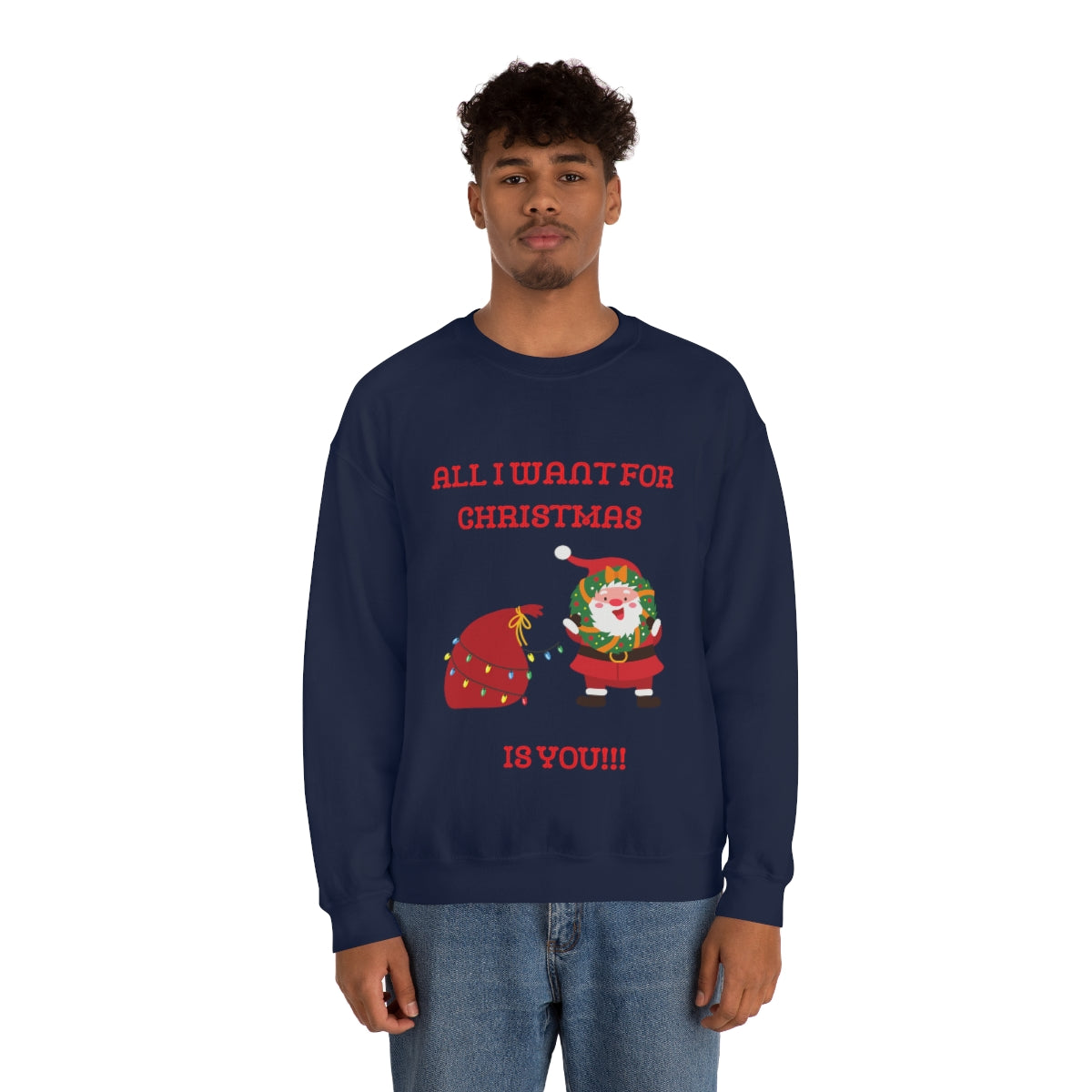 All I Want For Christmas Is You!!! Unisex Heavy Blend™ Crewneck Sweatshirt