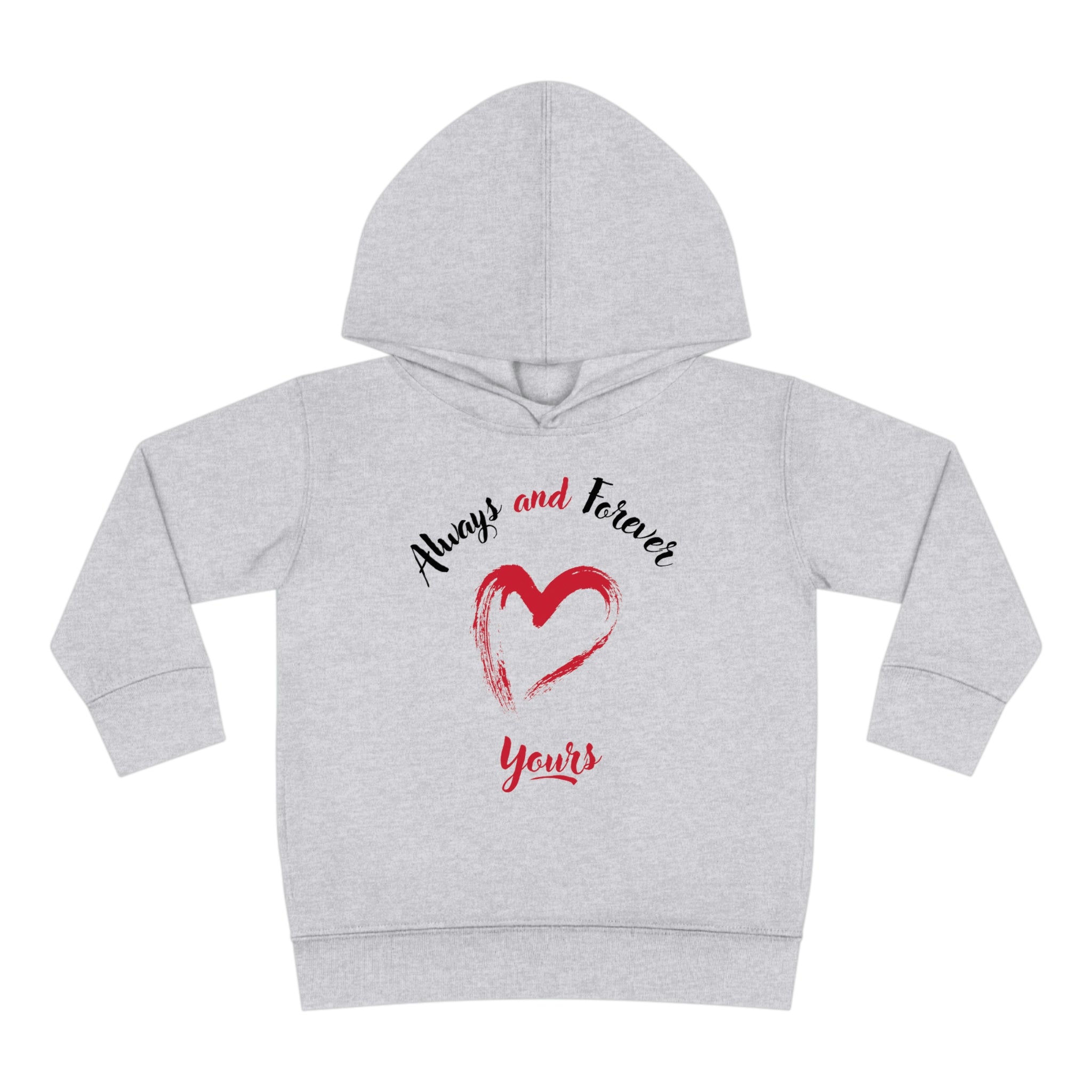 Always And Forever Yours Toddler Pullover Fleece Hoodie