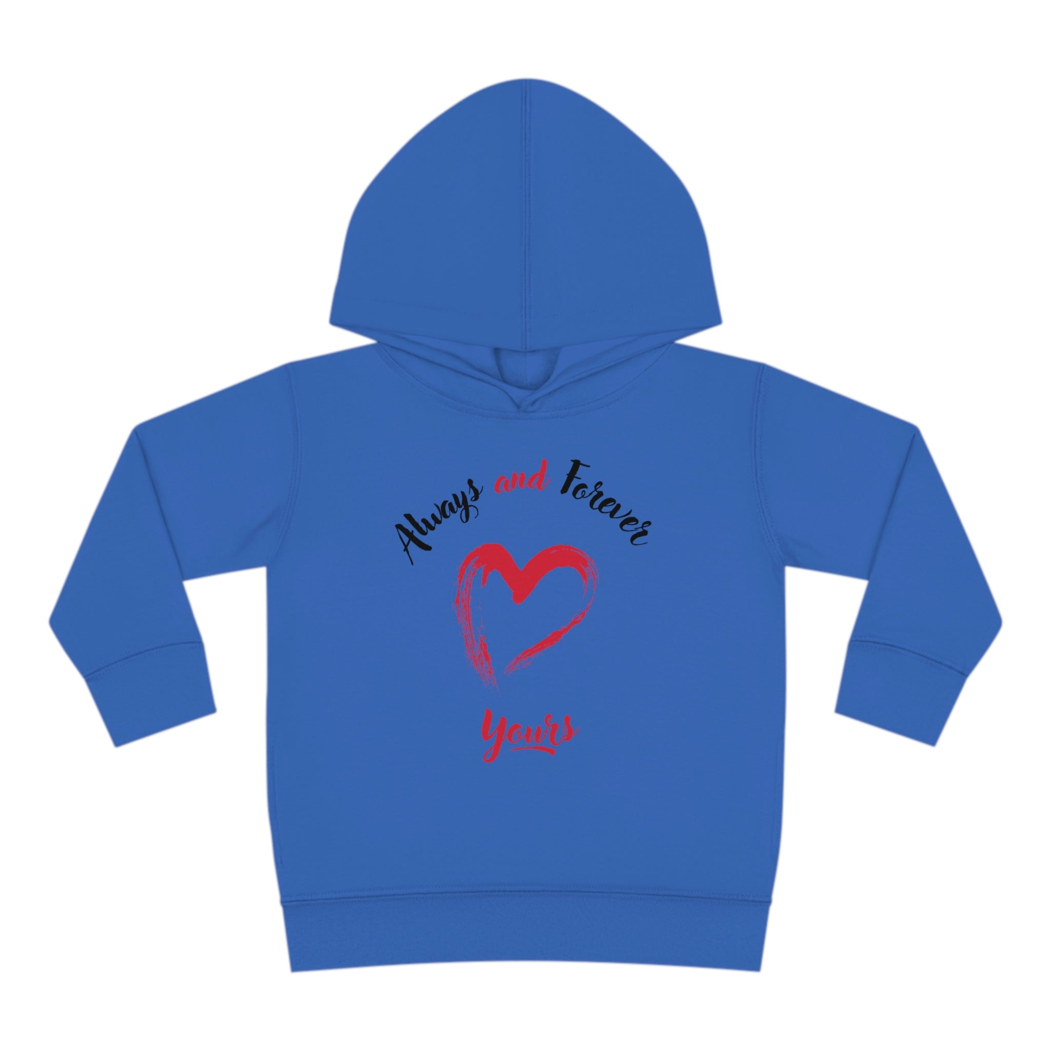 Always And Forever Yours Toddler Pullover Fleece Hoodie