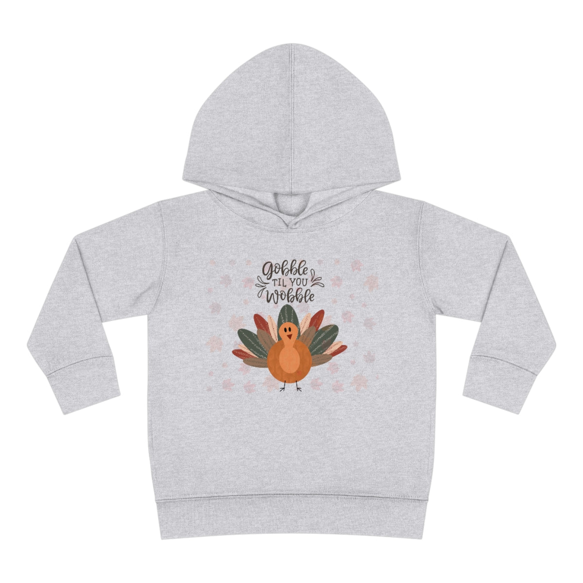 Gobble Til You Wobble Toddler Pullover Fleece Hoodie