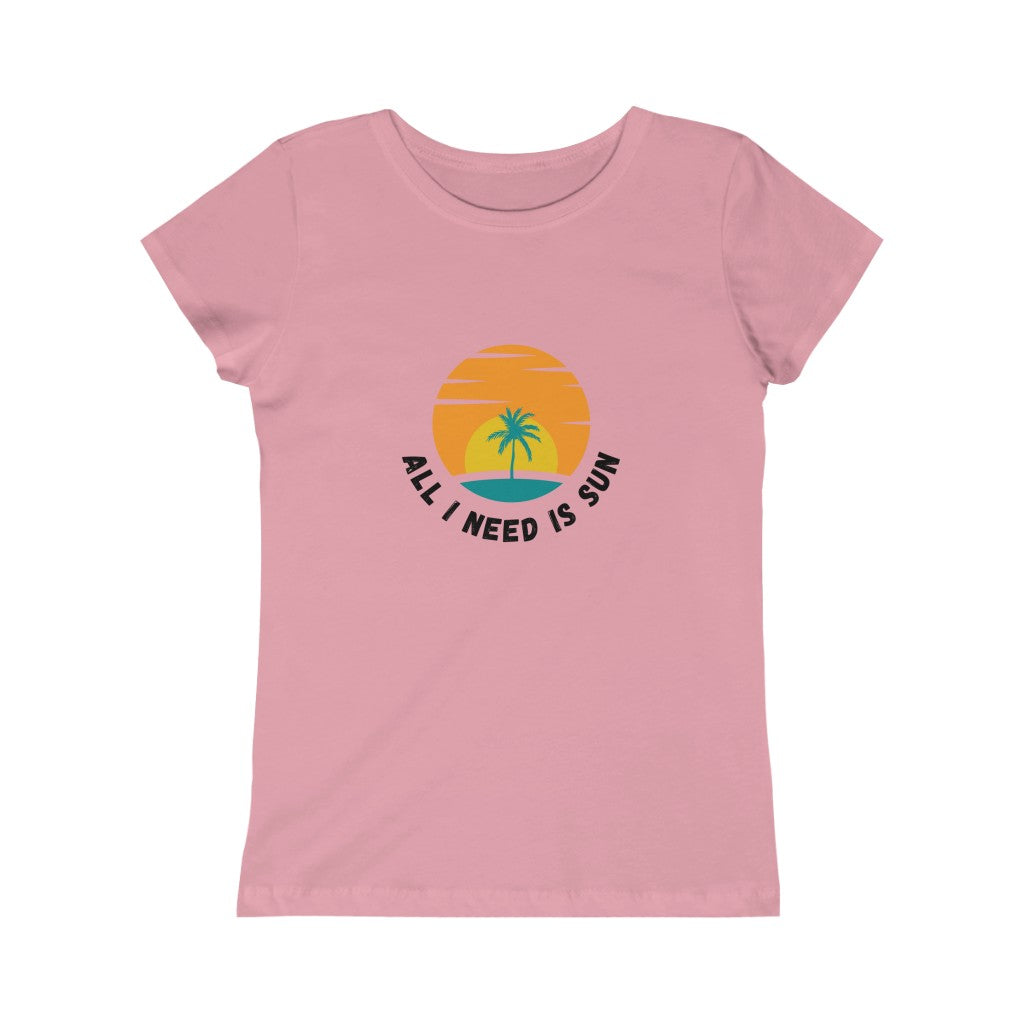 All I Need Is Sun Girls Princess Tee