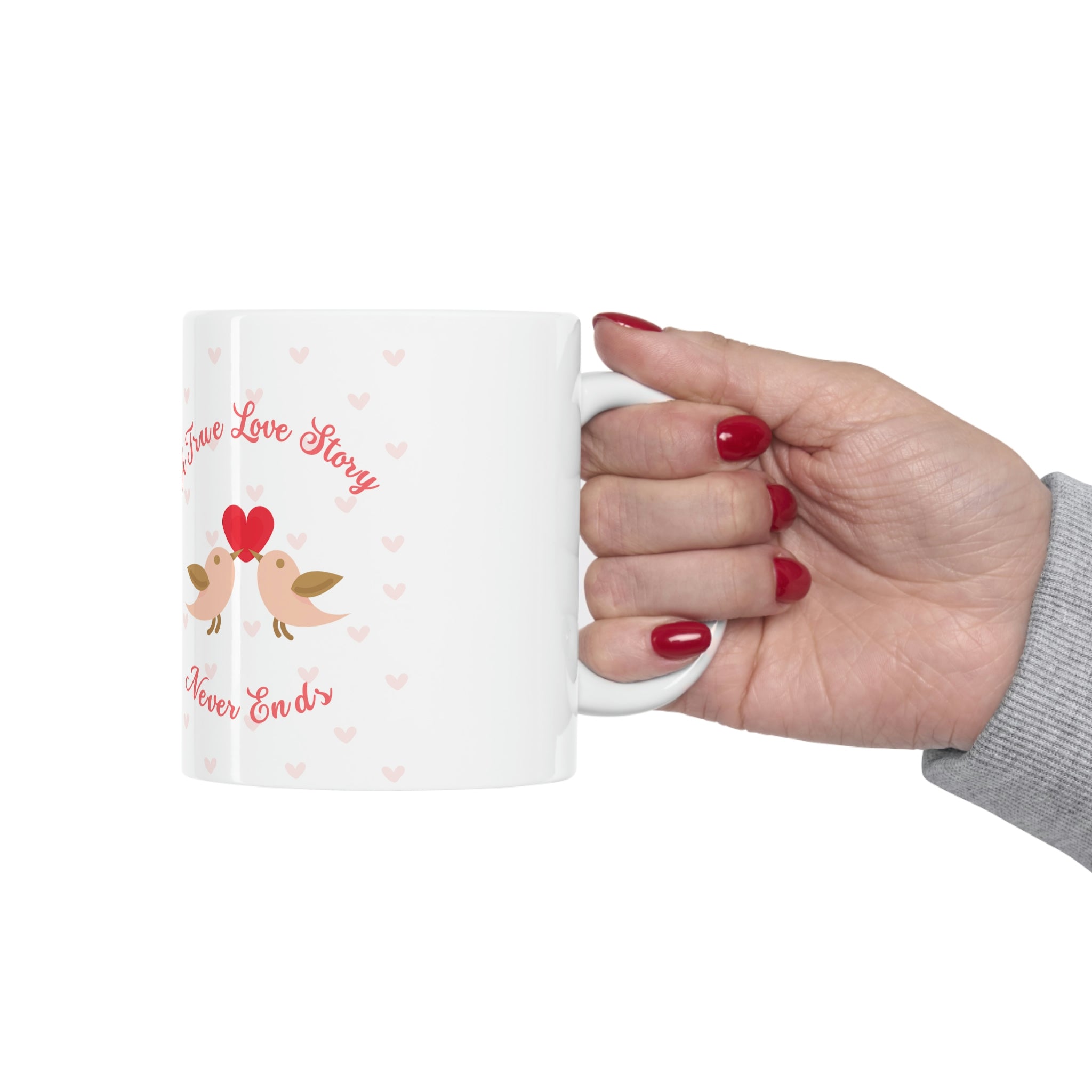 A True Love Story Never Ends Ceramic Mug 11oz