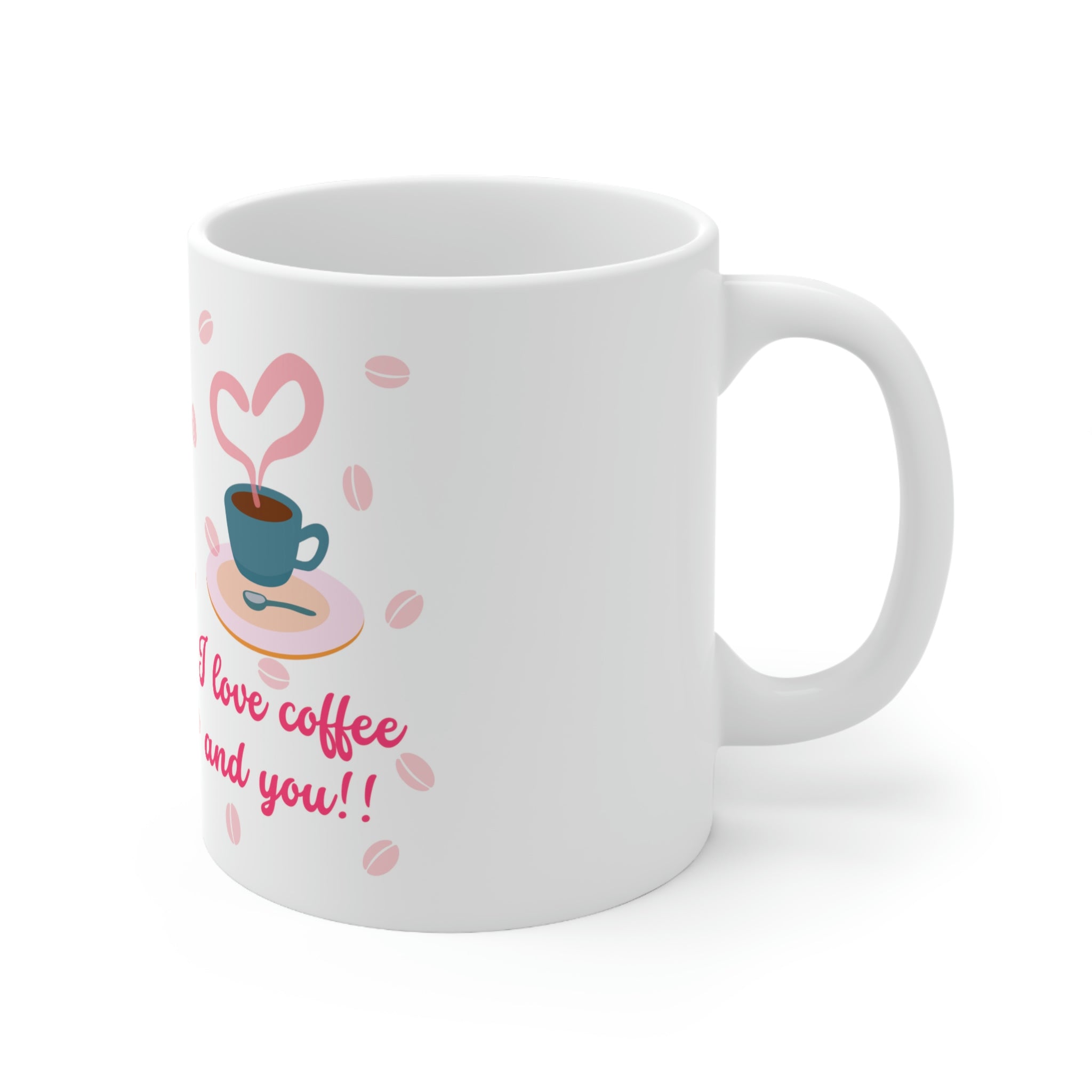 I Love Coffee & You!! Ceramic Mug 11oz