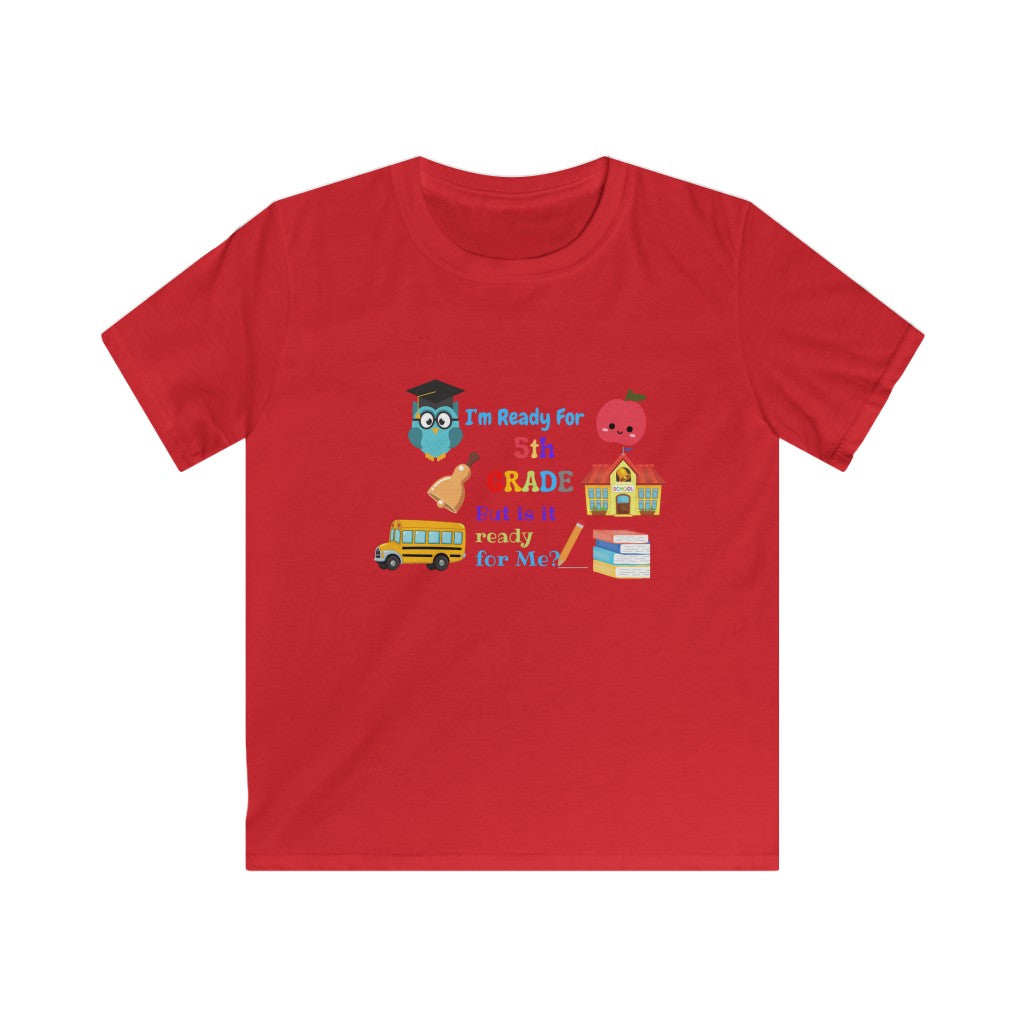 I'm Ready For 5th Grade Kids Softstyle Tee