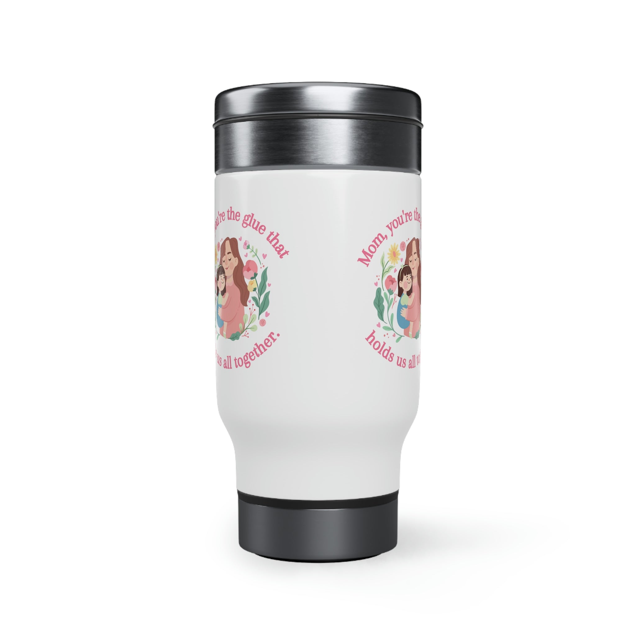 Mom You're The Glue Stainless Steel Travel Mug with Handle, 14oz