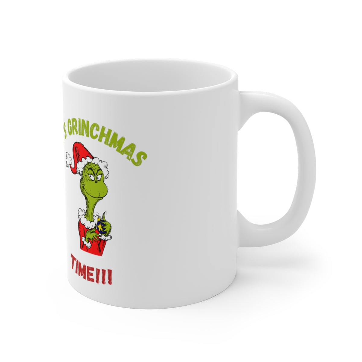 It's Grinchmas Time!!! Ceramic Mug 11oz.