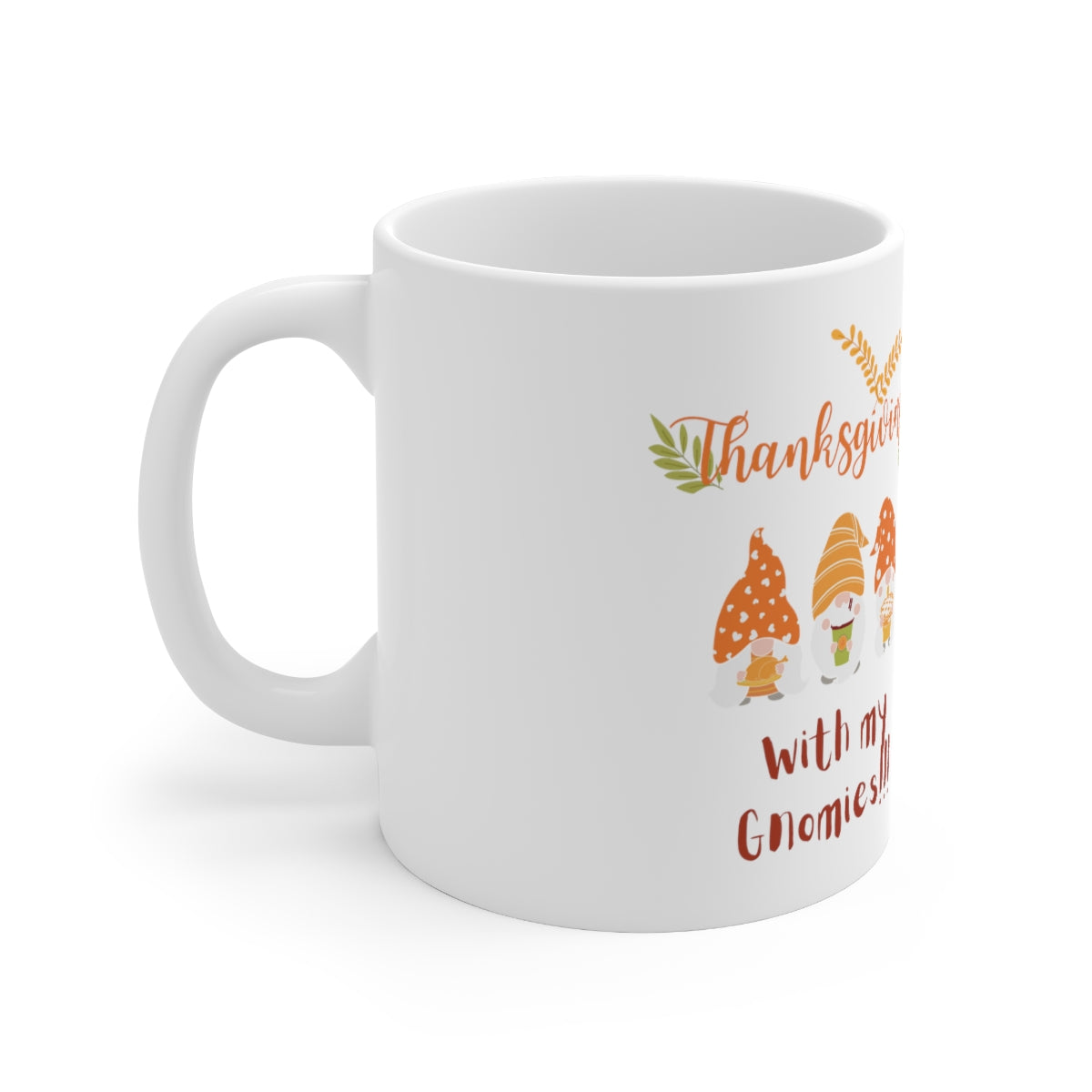 Thanksgiving With My Gnomies Ceramic Mug 11oz
