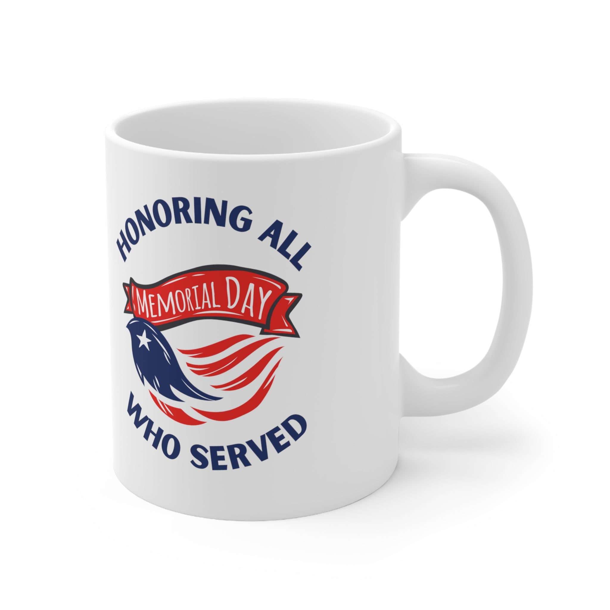 Memorial Day Honoring All Who Served Ceramic Mug 11oz