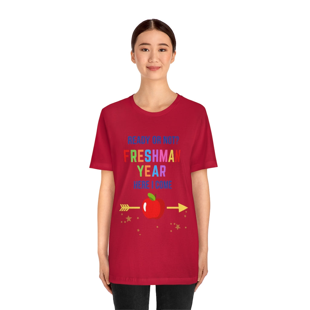 Ready or Not Freshman Year Here I come Unisex Jersey Short Sleeve Tee