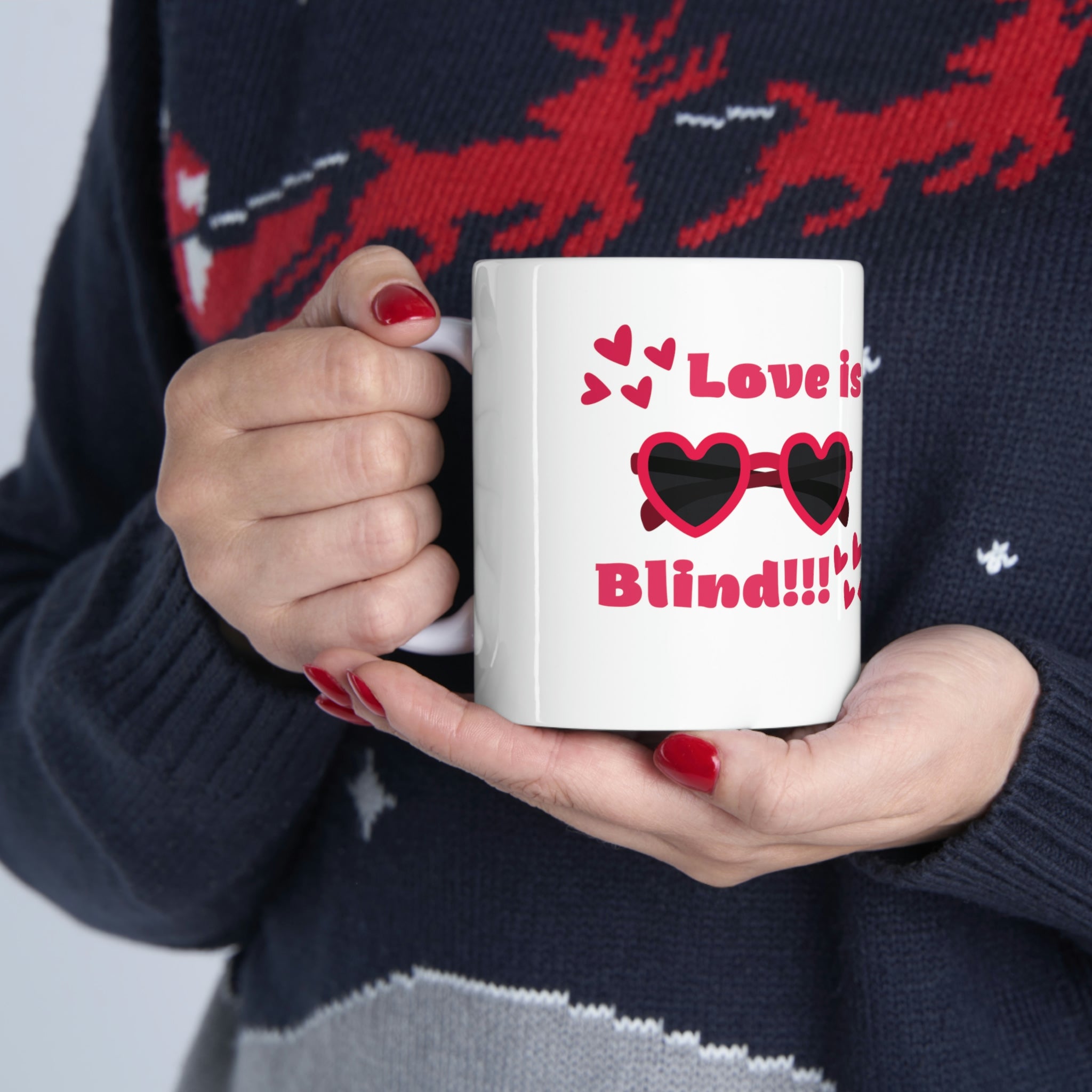 Love Is Blind!!! Ceramic Mug 11oz