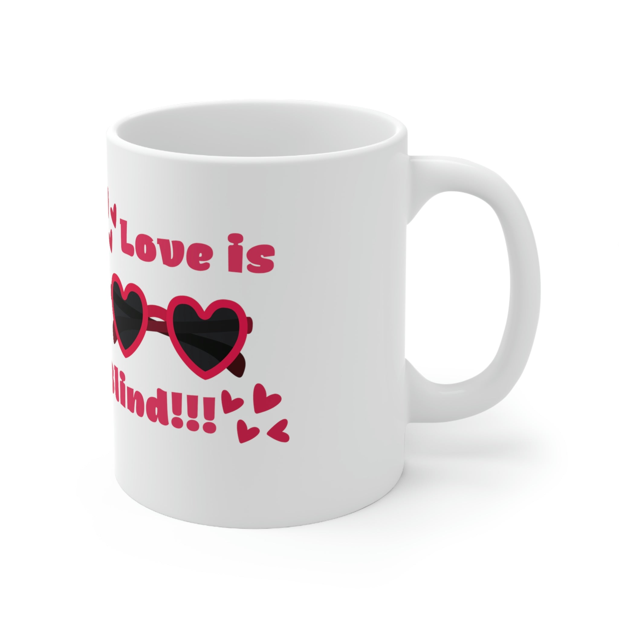Love Is Blind!!! Ceramic Mug 11oz