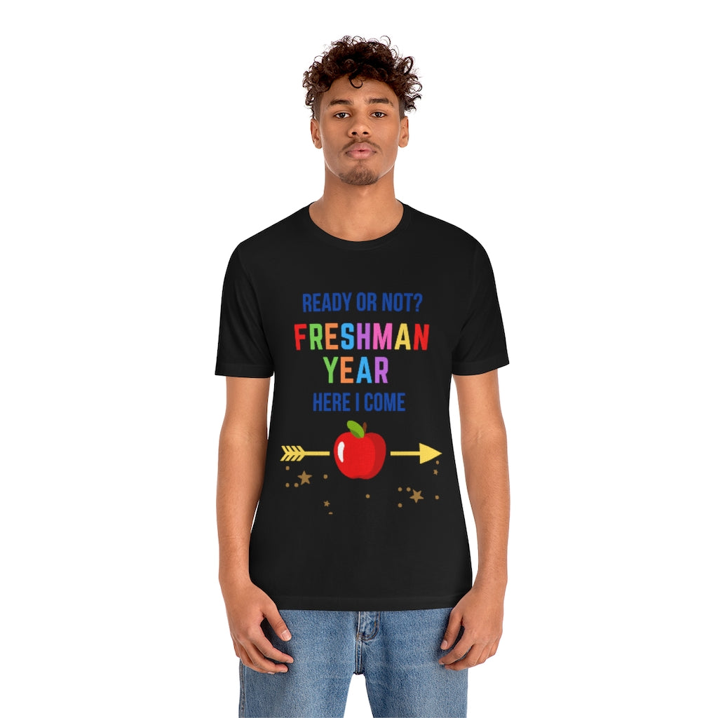 Ready or Not Freshman Year Here I come Unisex Jersey Short Sleeve Tee