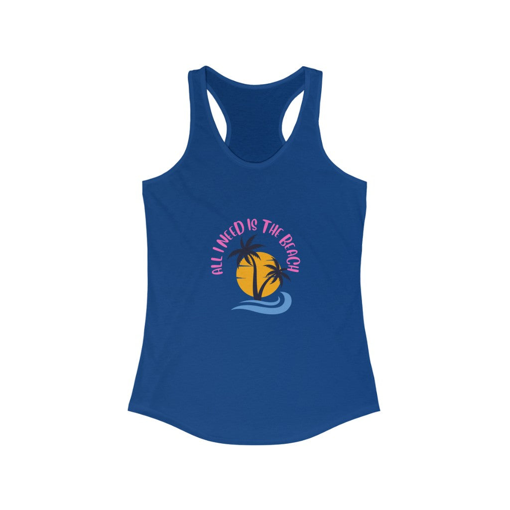 All I Need Is The Beach Women's Ideal Racerback Tank