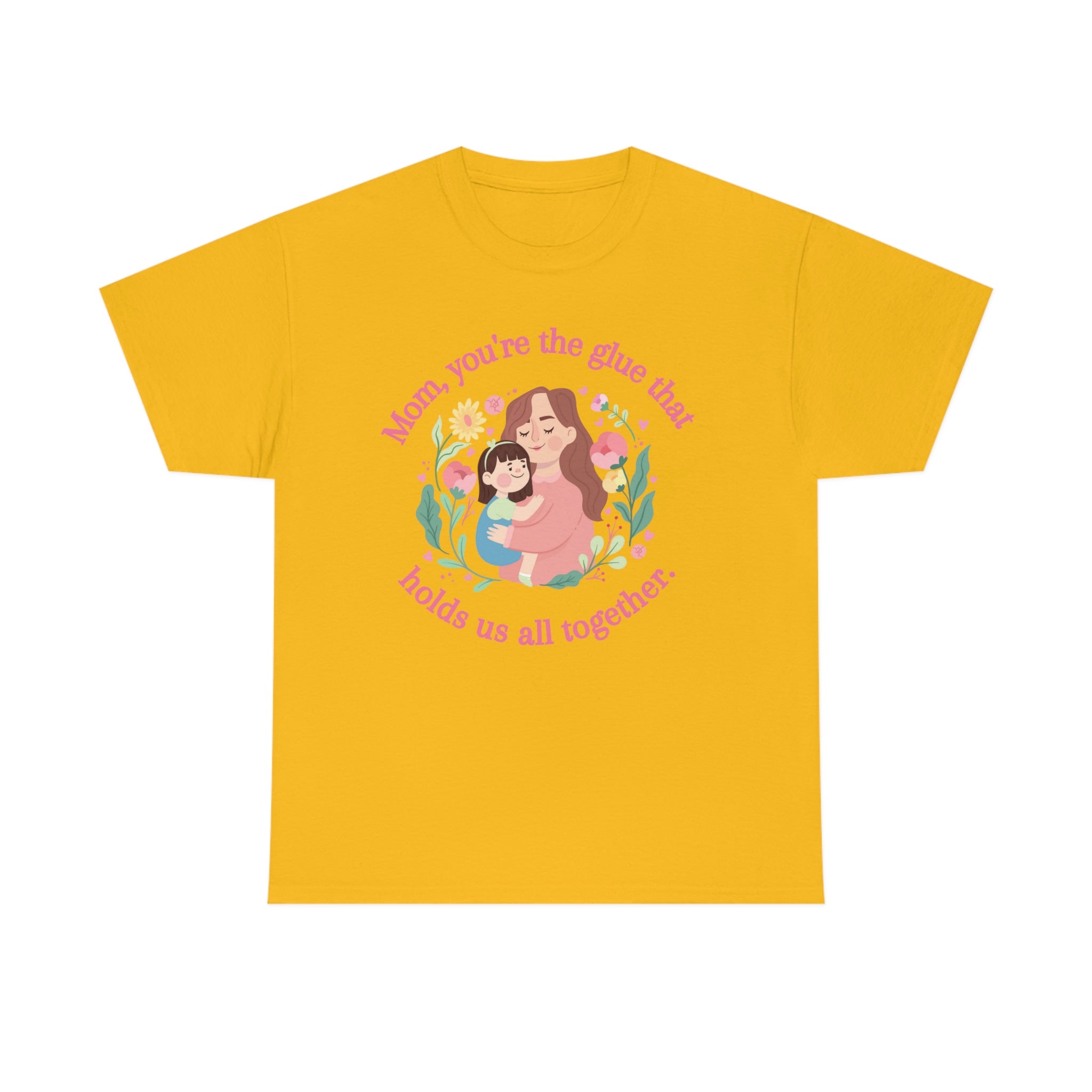 Mom You're The Glue Unisex Heavy Cotton Tee