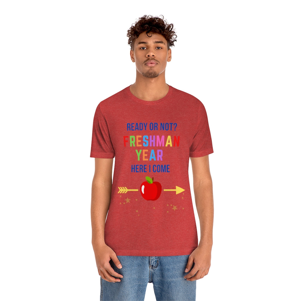 Ready or Not Freshman Year Here I come Unisex Jersey Short Sleeve Tee