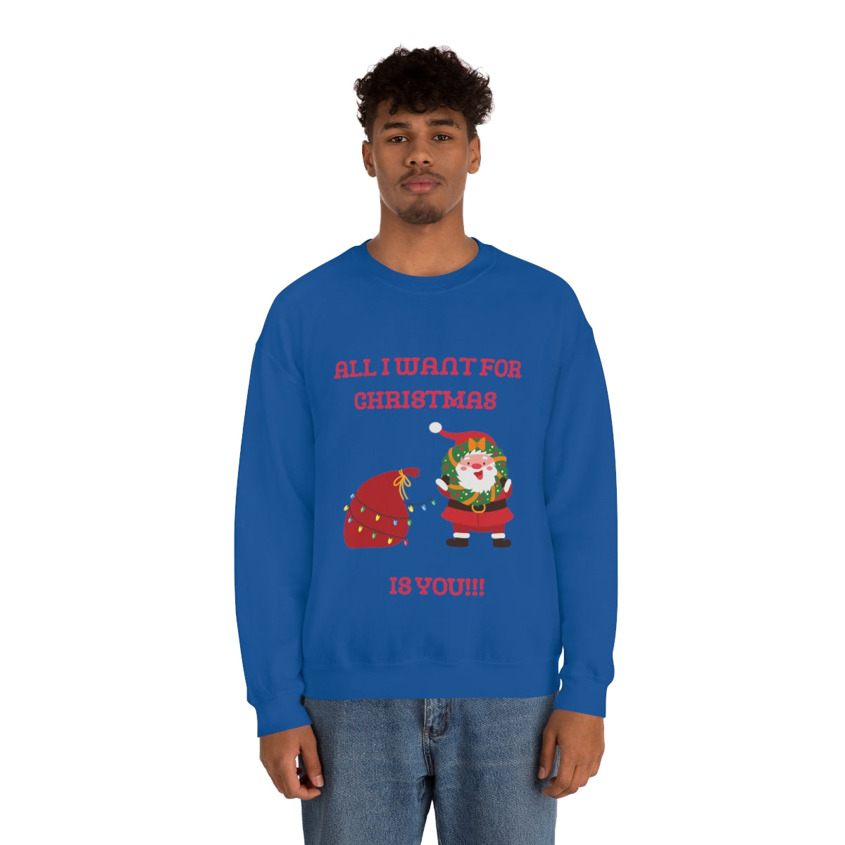 All I Want For Christmas Is You!!! Unisex Heavy Blend™ Crewneck Sweatshirt