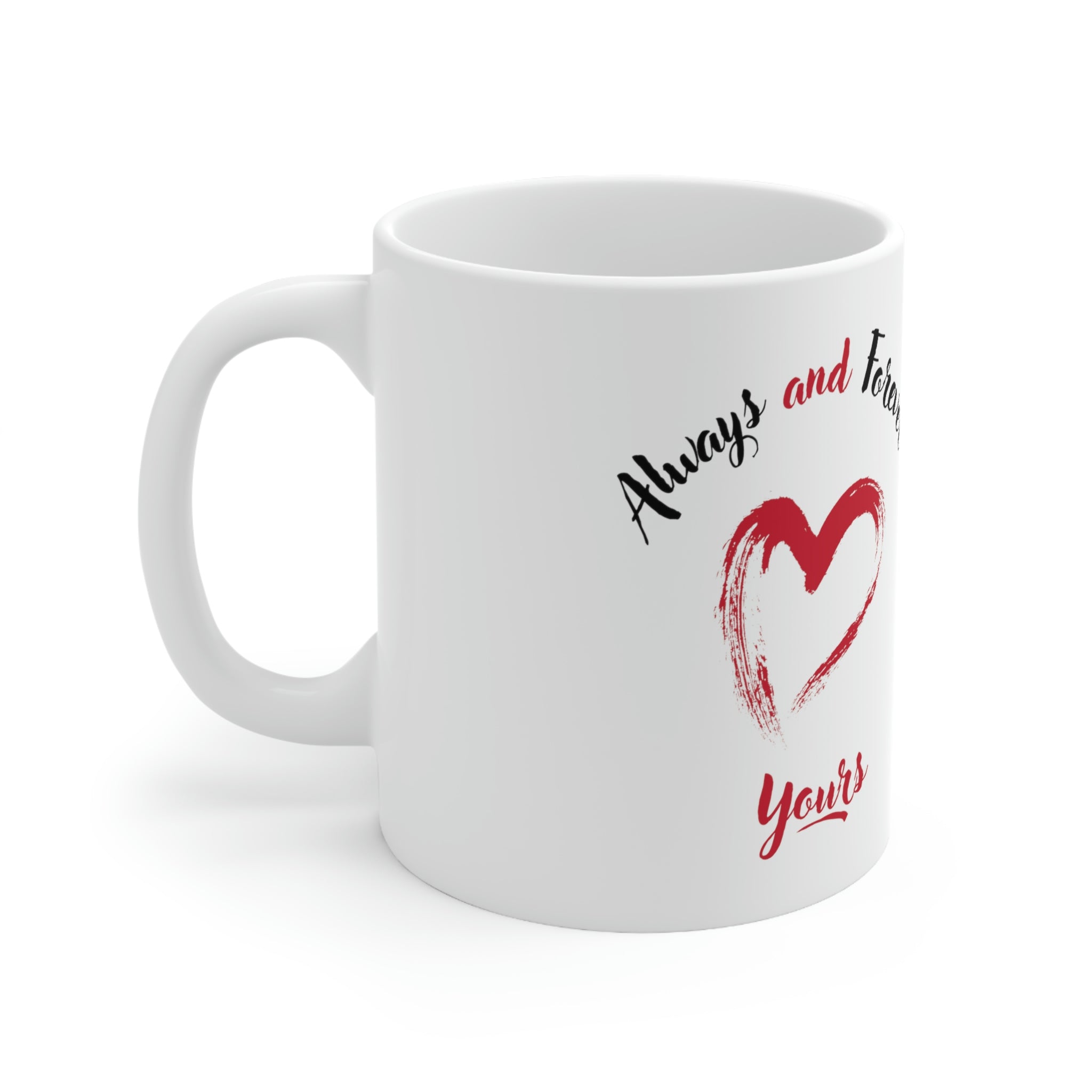 Always And Forever Yours Ceramic Mug 11oz