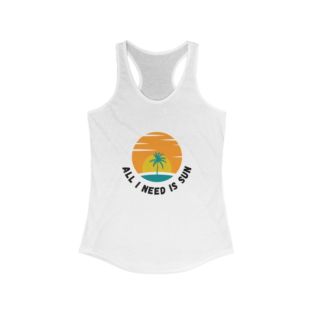 All I Need Is Sun Women's Ideal Racerback Tank