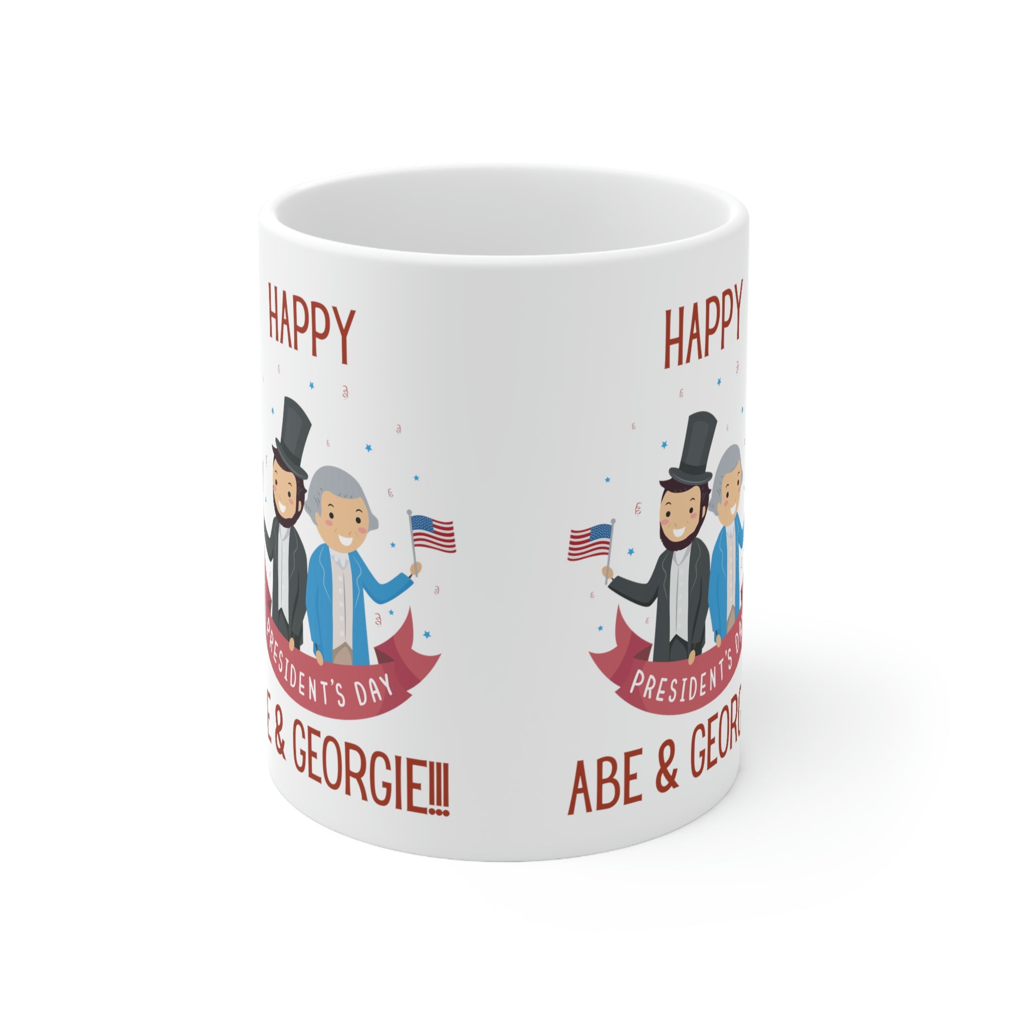 Happy President's Day Abe & Georgie!!! Ceramic Mug 11oz