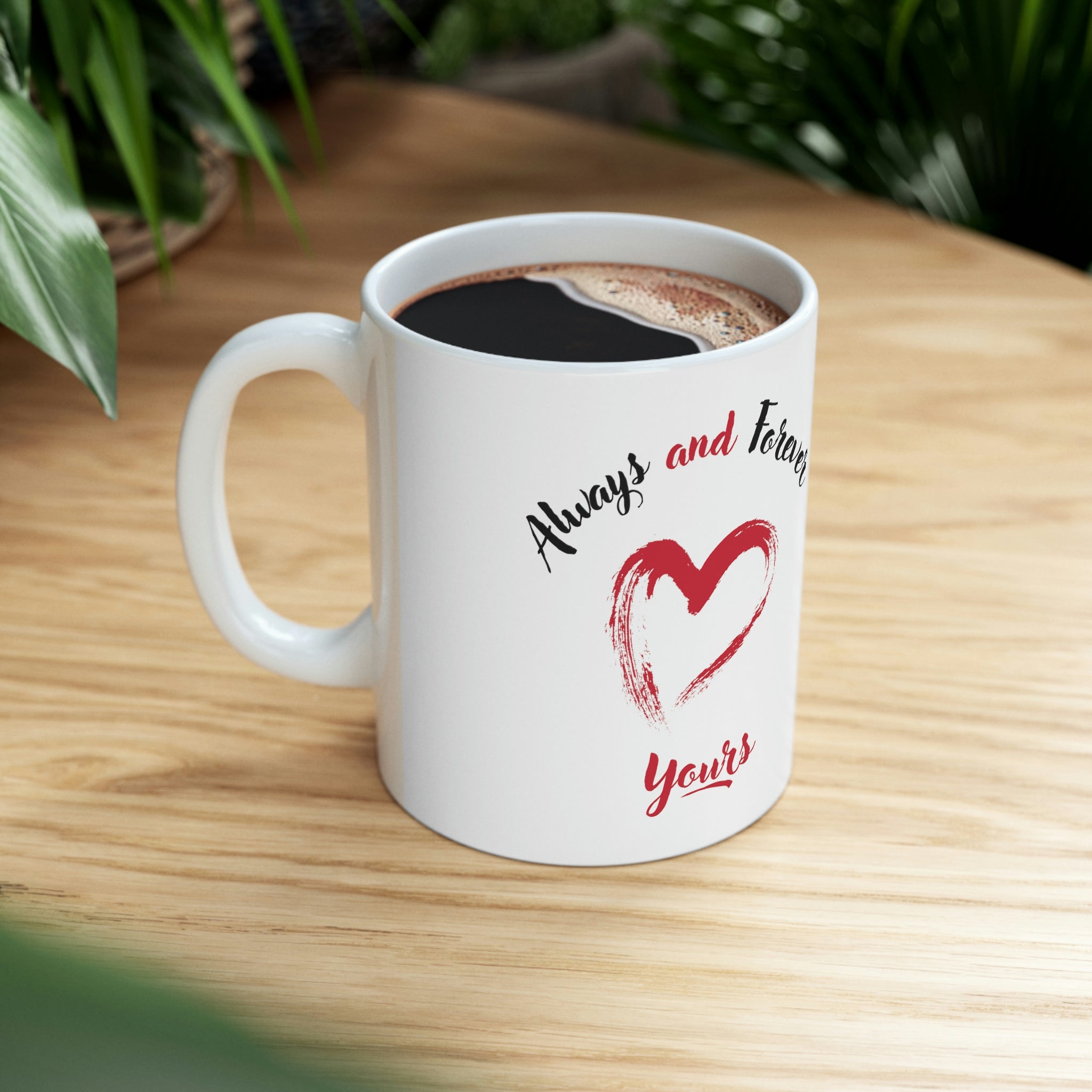 Always And Forever Yours Ceramic Mug 11oz