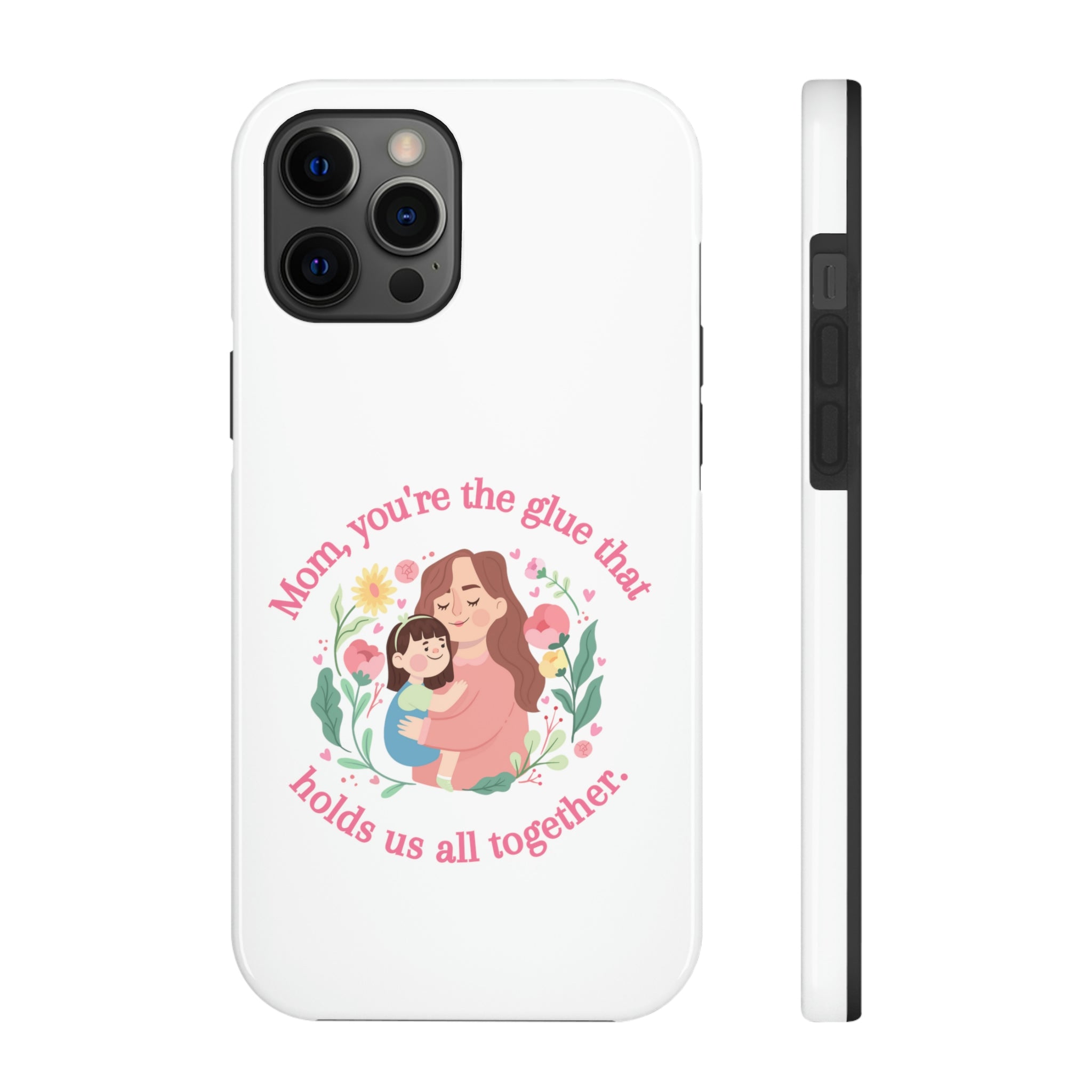 Mom You're The Glue Tough Phone Cases, Case-Mate