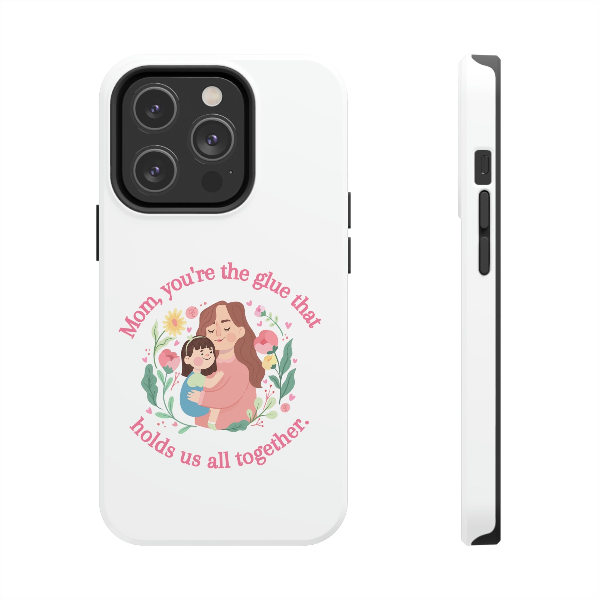 Mom You're The Glue Tough Phone Cases, Case-Mate