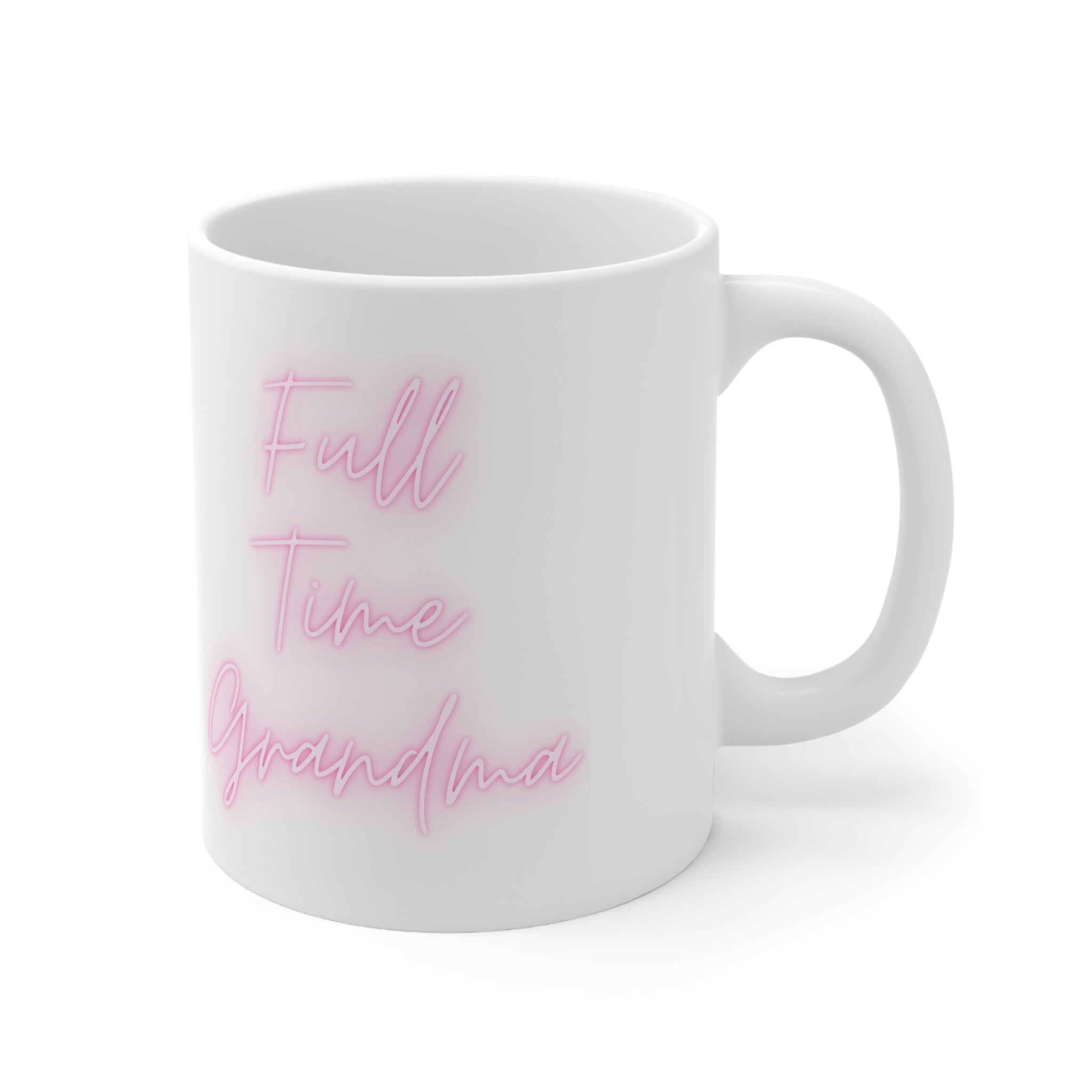 Full Time Grandma Ceramic Mug 11oz
