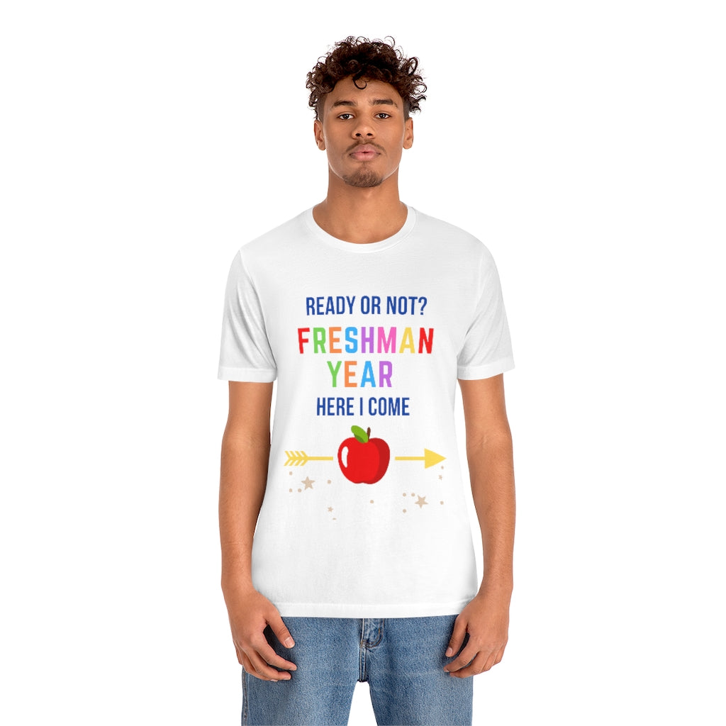 Ready or Not Freshman Year Here I come Unisex Jersey Short Sleeve Tee