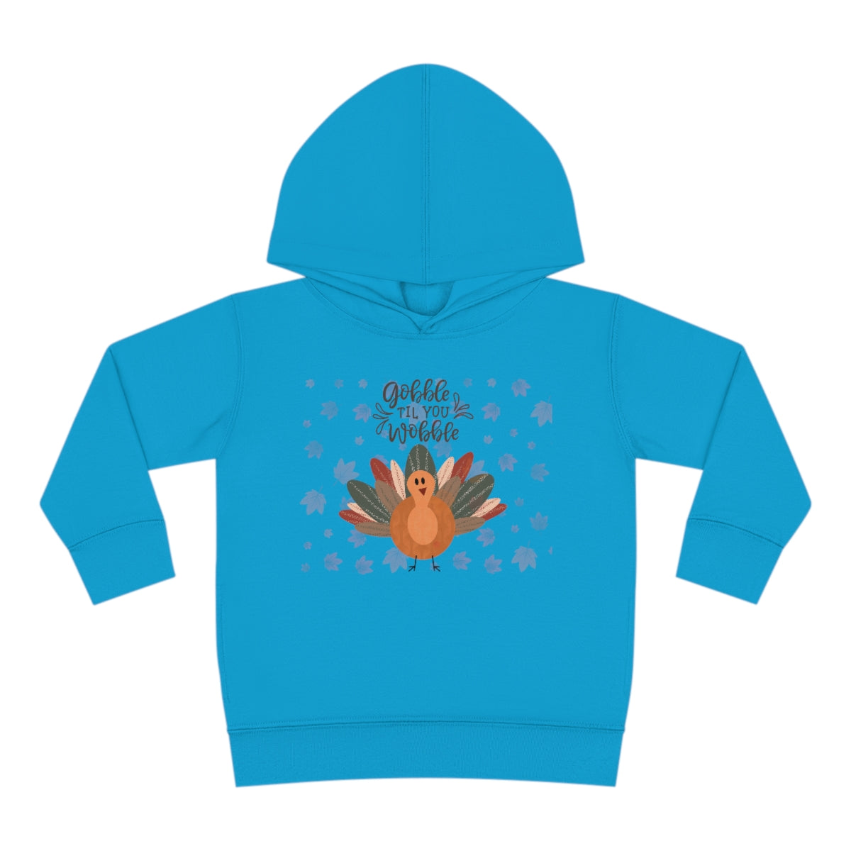 Gobble Til You Wobble Toddler Pullover Fleece Hoodie