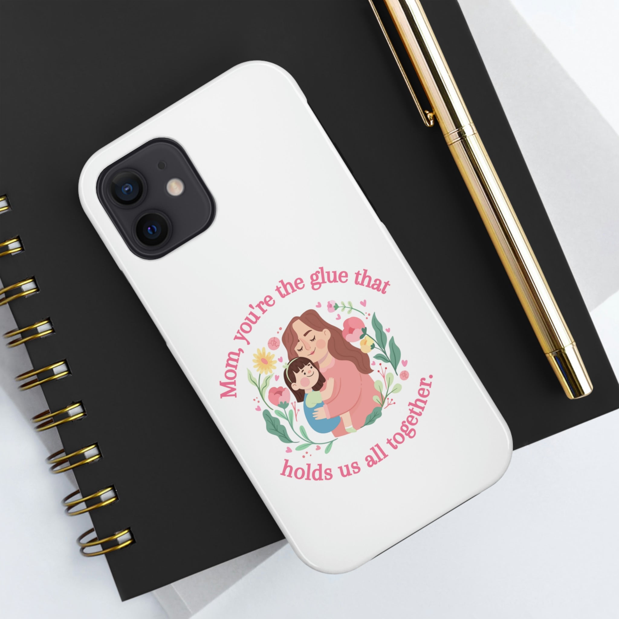 Mom You're The Glue Tough Phone Cases, Case-Mate