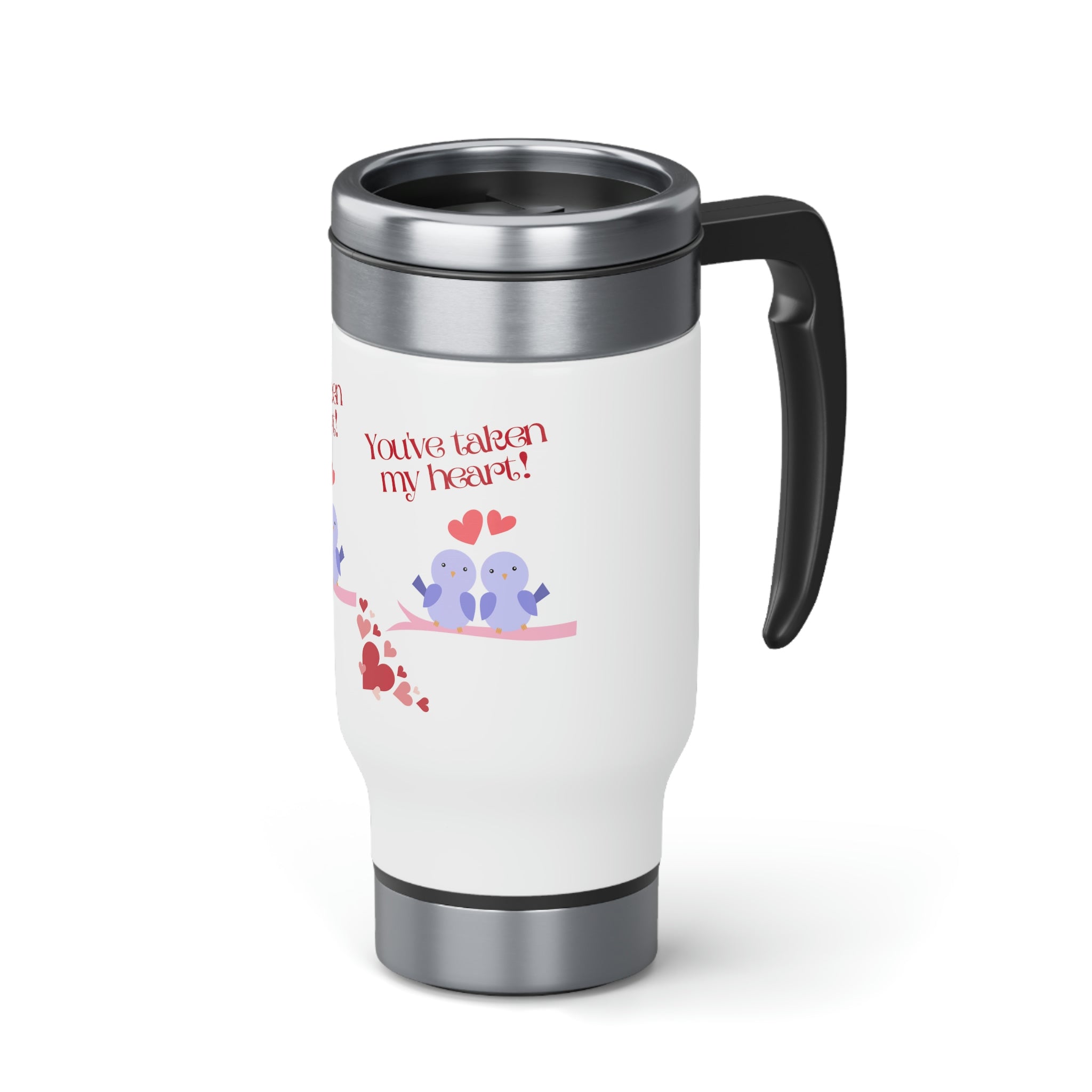 You've Taken My Heart! Stainless Steel Travel Mug with Handle, 14oz