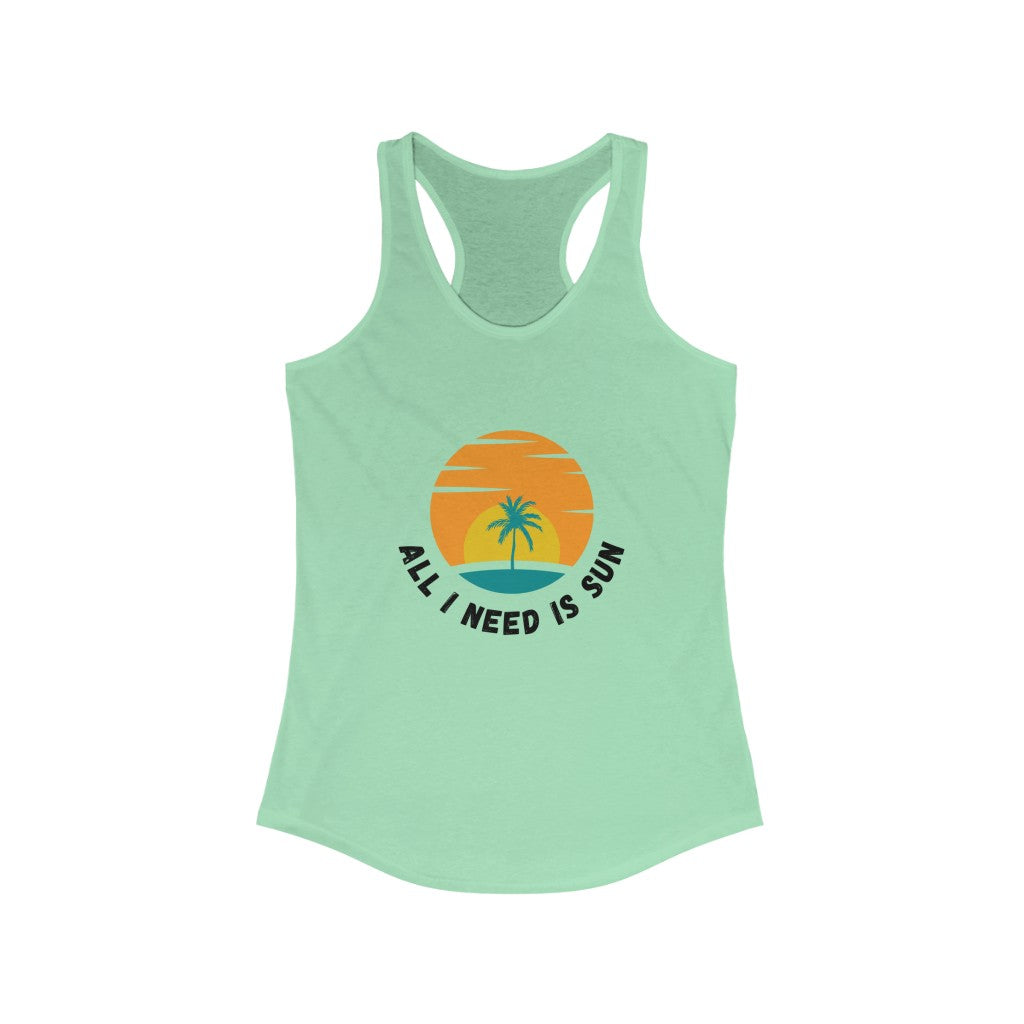 All I Need Is Sun Women's Ideal Racerback Tank