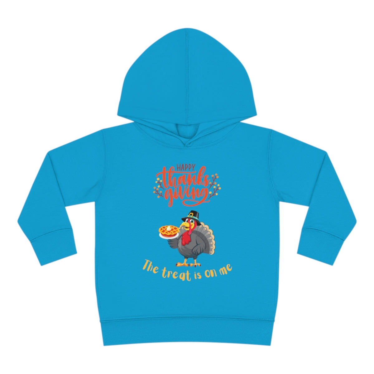Happy Thanksgiving The Treat Is On Me Toddler Pullover Fleece Hoodie