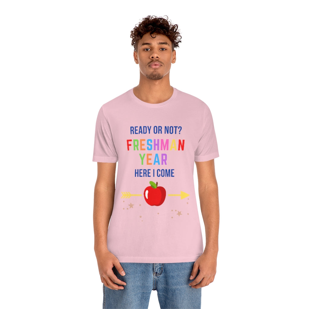 Ready or Not Freshman Year Here I come Unisex Jersey Short Sleeve Tee